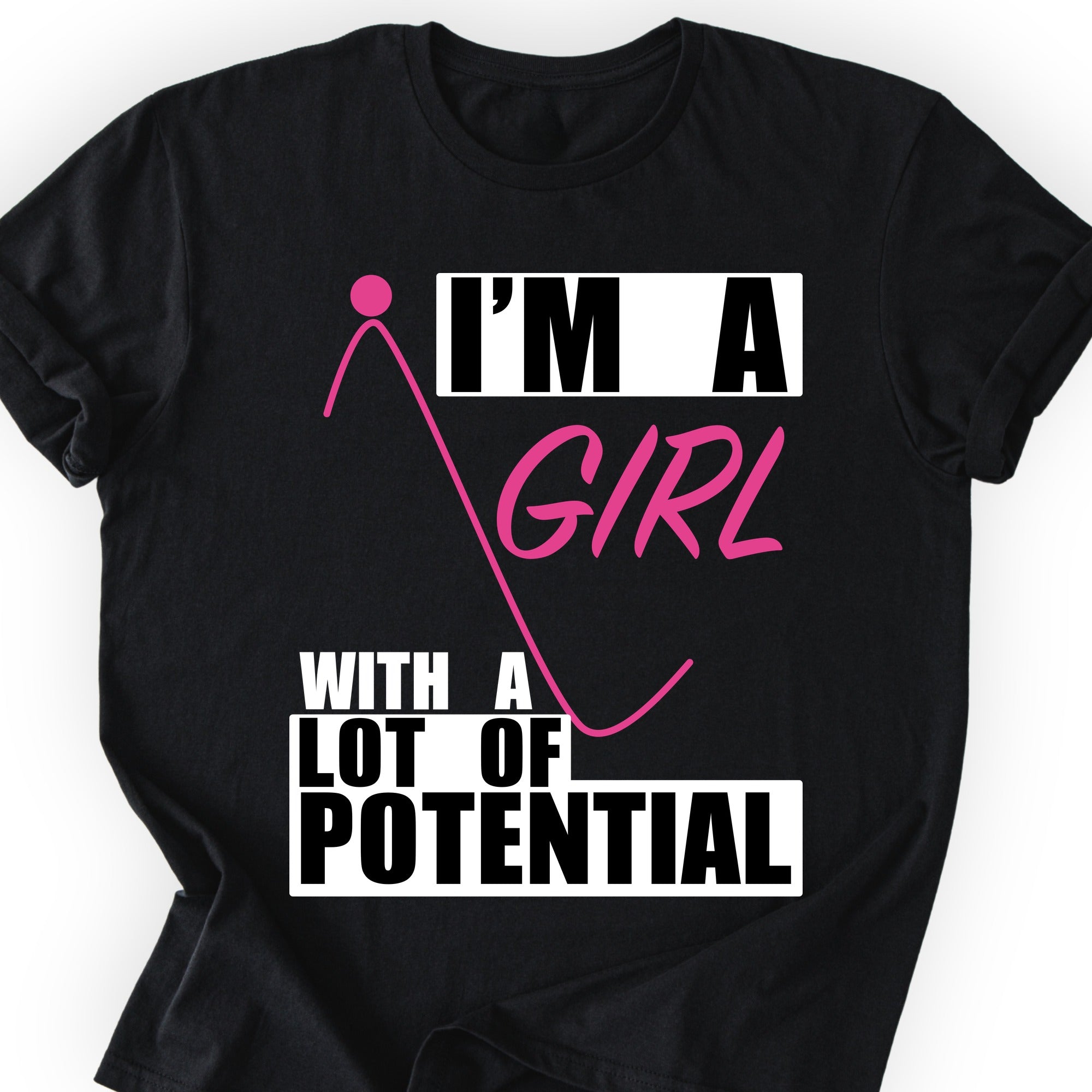 I'm A Girl With A Lot Of Potential T-shirt Black