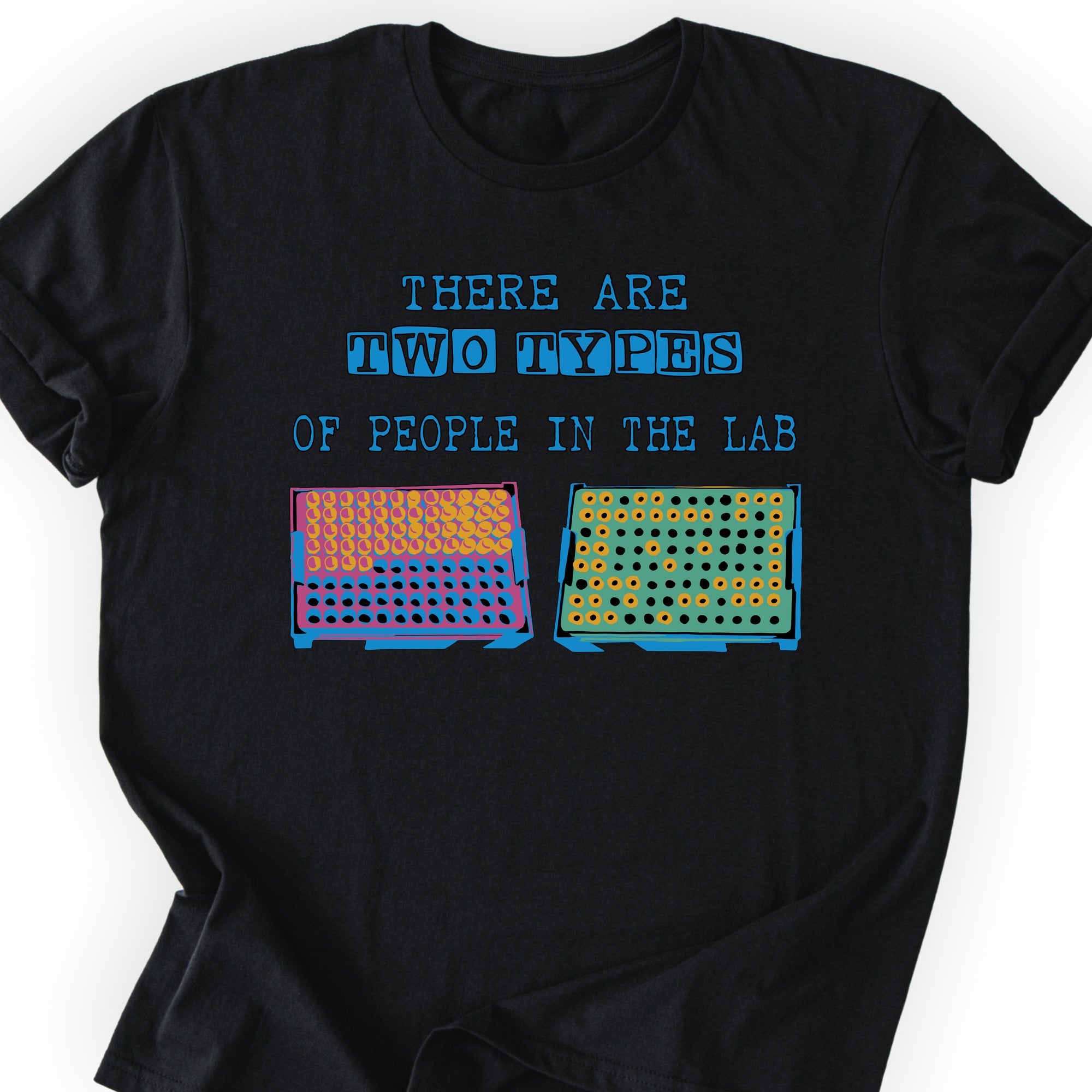 There Are Two Types Of People In The Lab  T-shirt Black