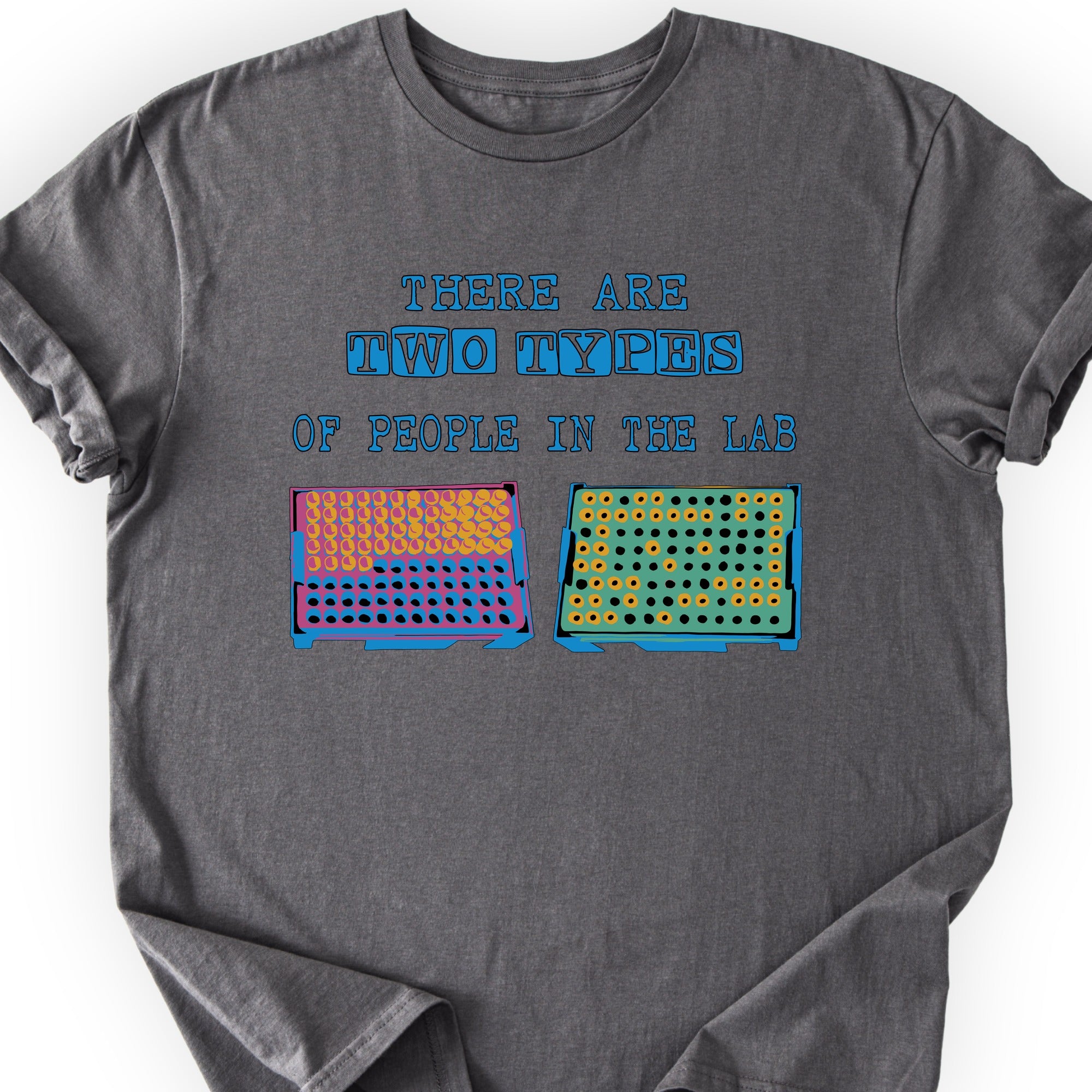 There Are Two Types Of People In The Lab  T-shirt Charcoal