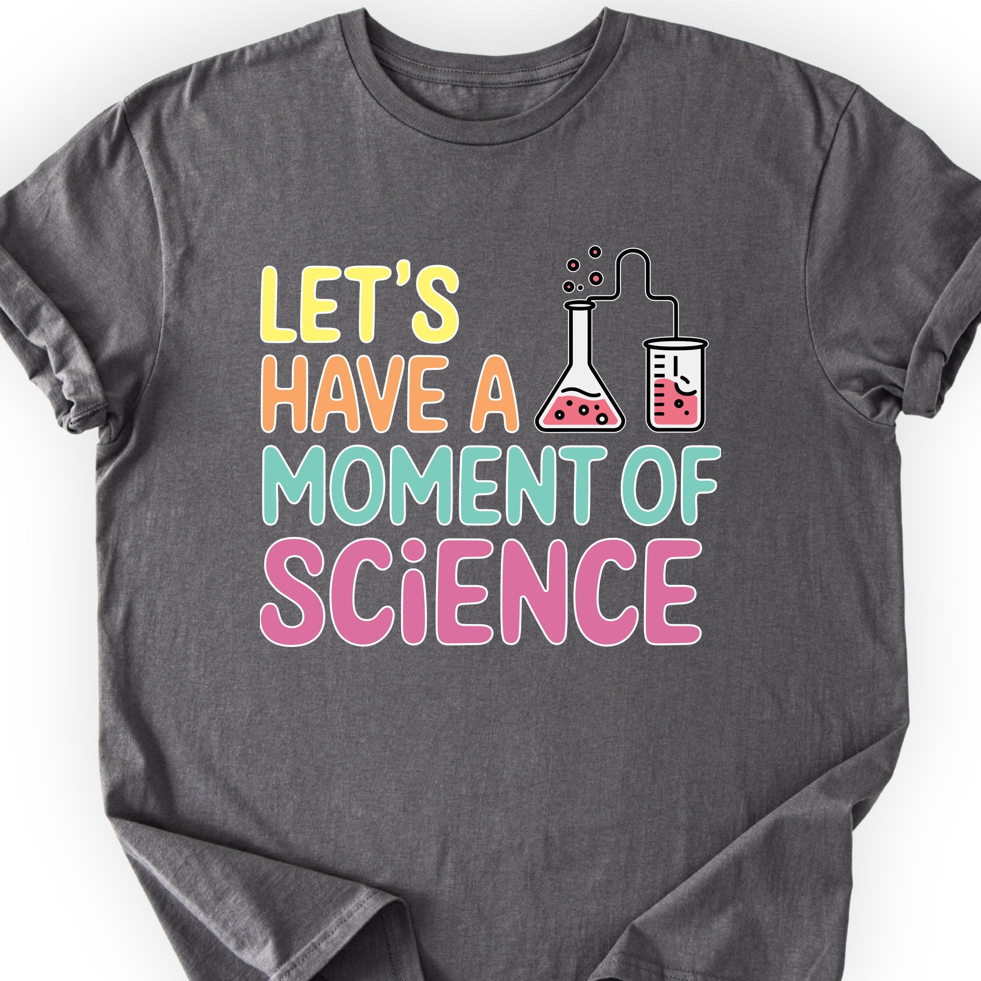 Let's Have a Moment of Science T-shirt Charcoal