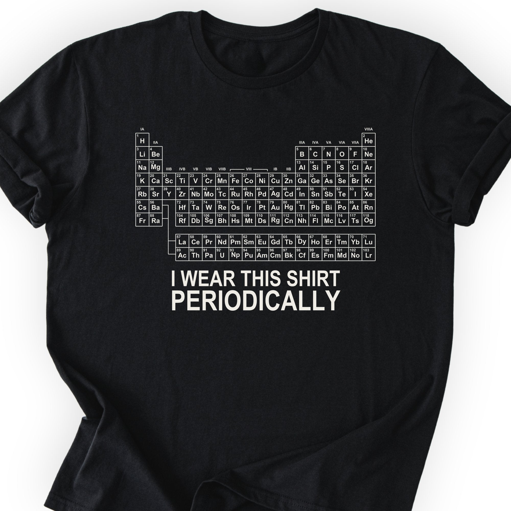 I Wear This Shirt Periodically Classic T-Shirt — Black — Scientist Apparel