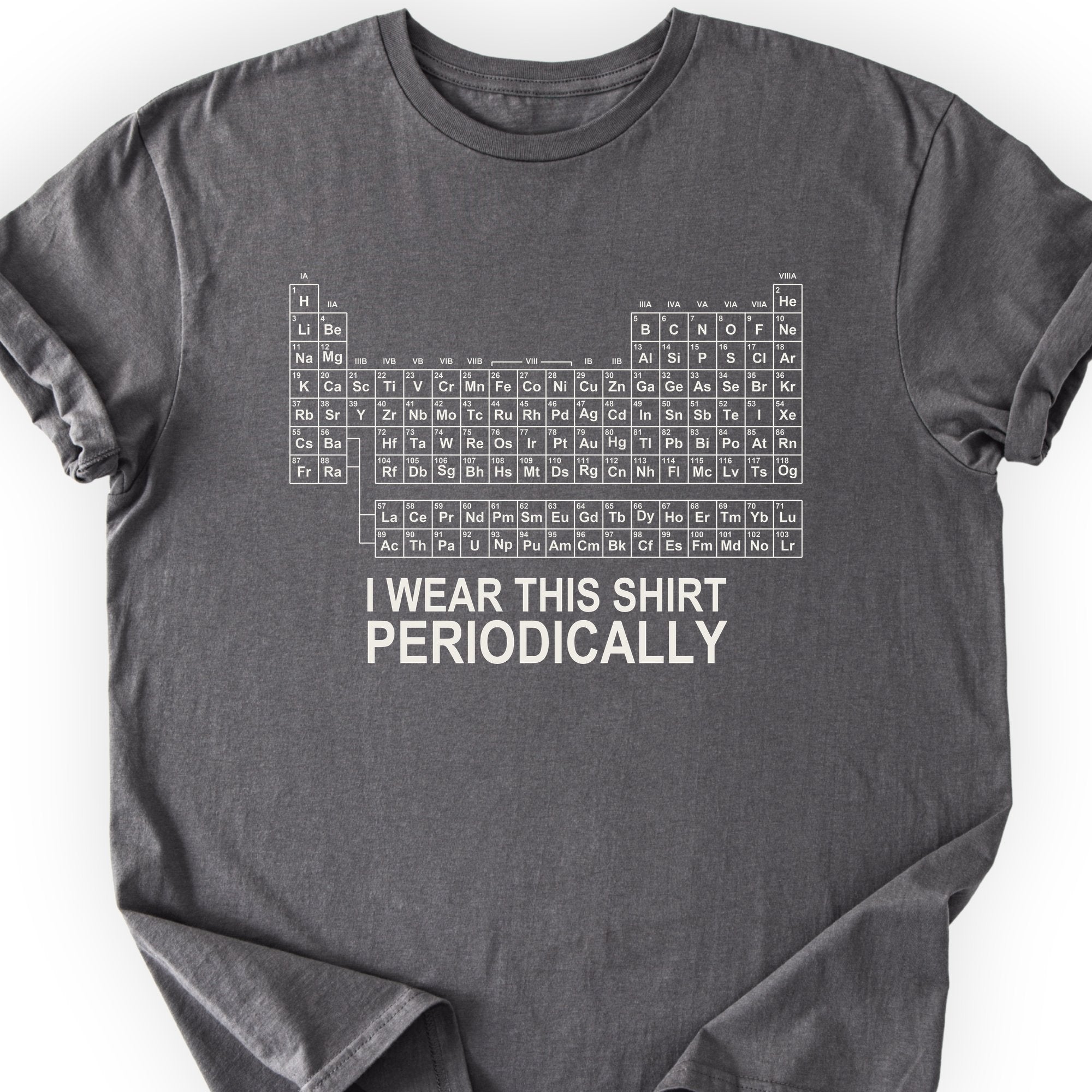 I Wear This Shirt Periodically Classic T-Shirt — Charcoal — Scientist Apparel