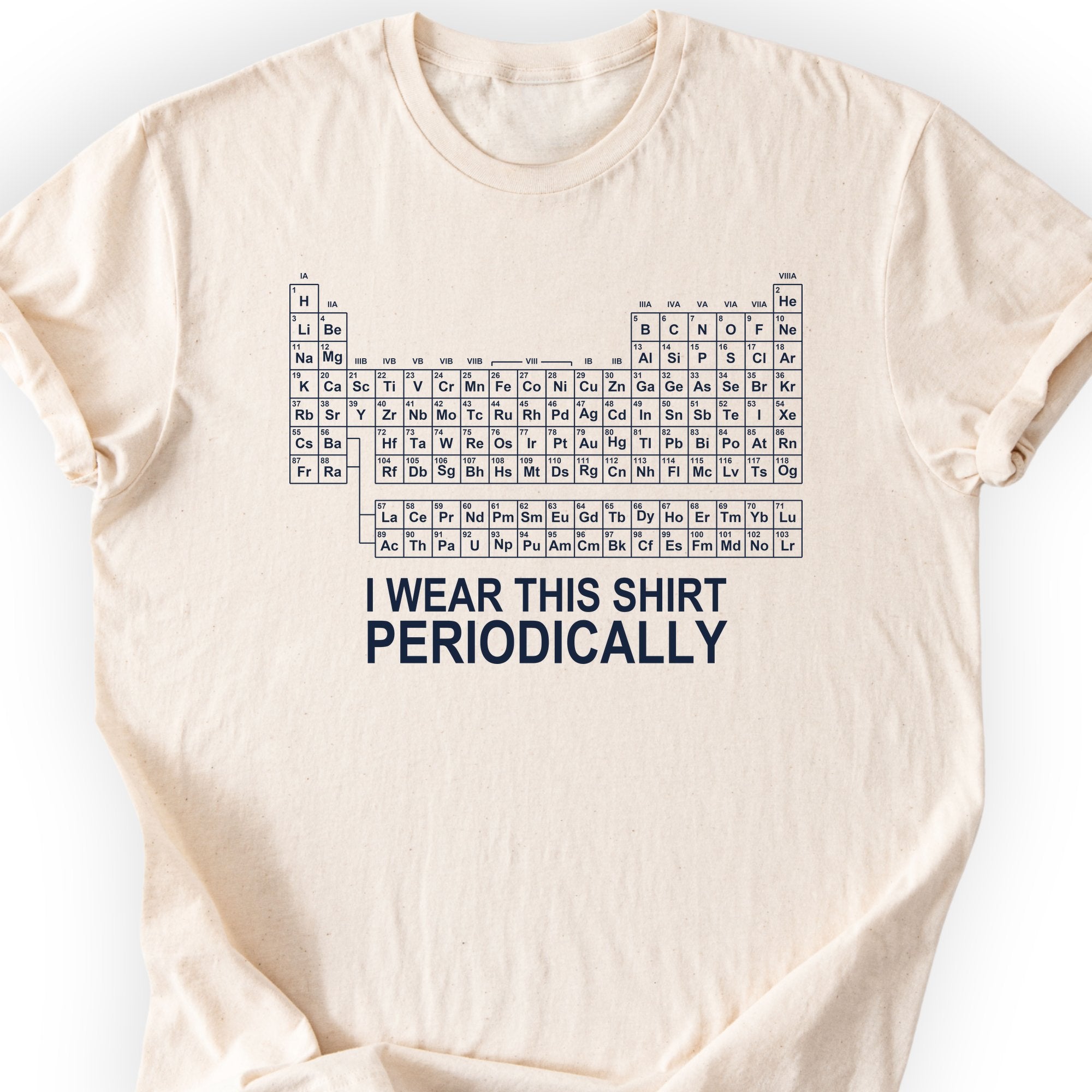 I Wear This Shirt Periodically Classic T-Shirt — Natural — Scientist Apparel