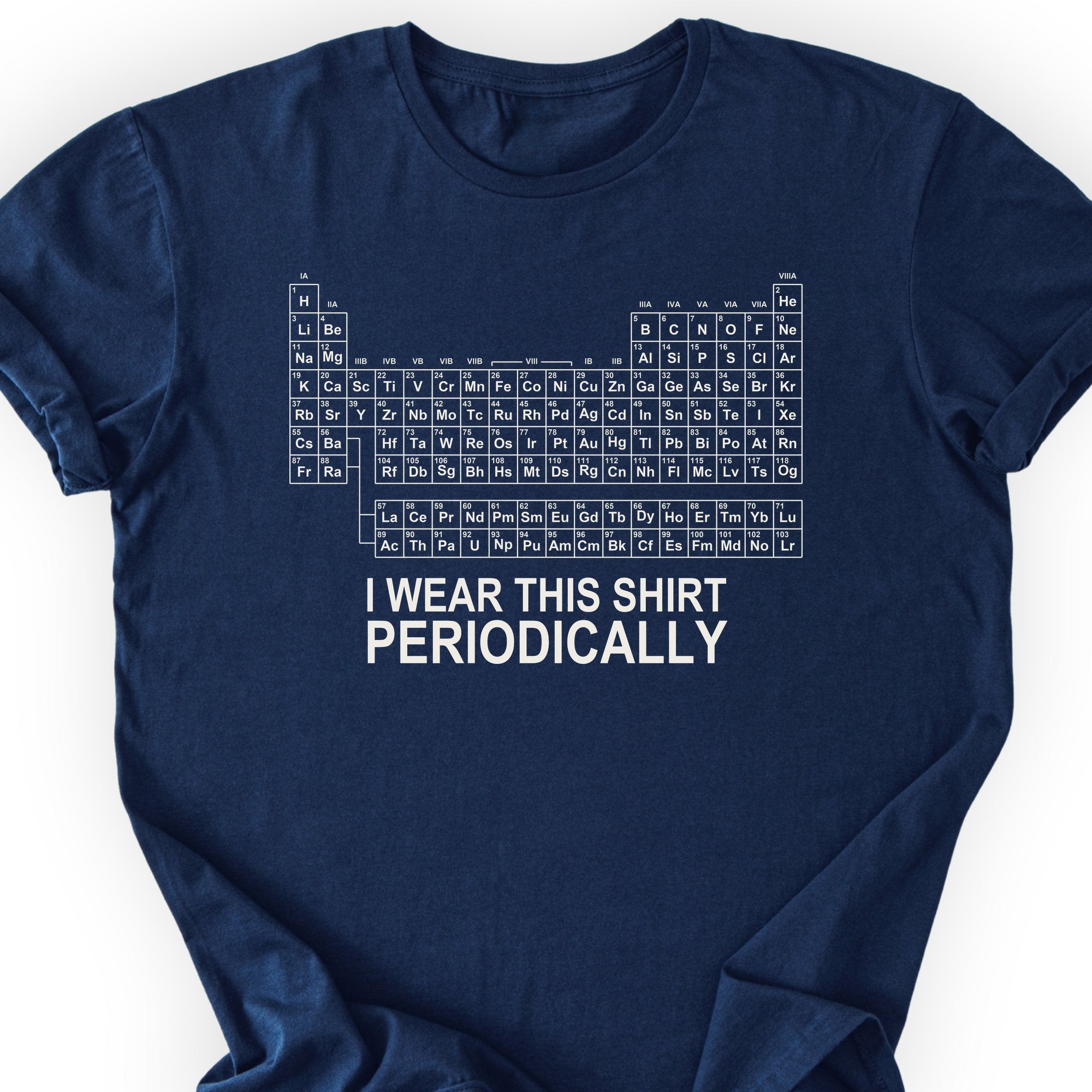 I Wear This Shirt Periodically Classic T-Shirt — Navy — Scientist Apparel
