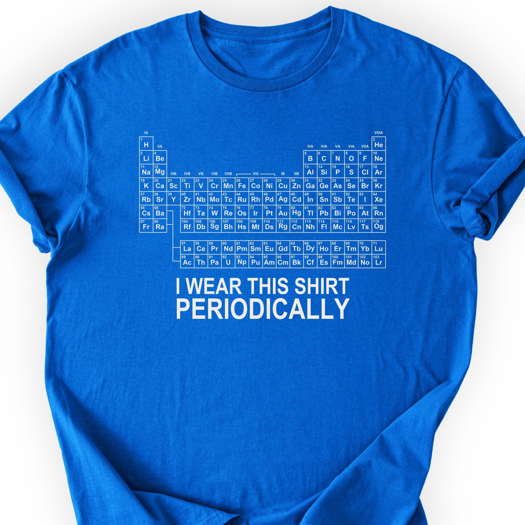 I Wear This Shirt Periodically Classic T-Shirt — Royal — Scientist Apparel