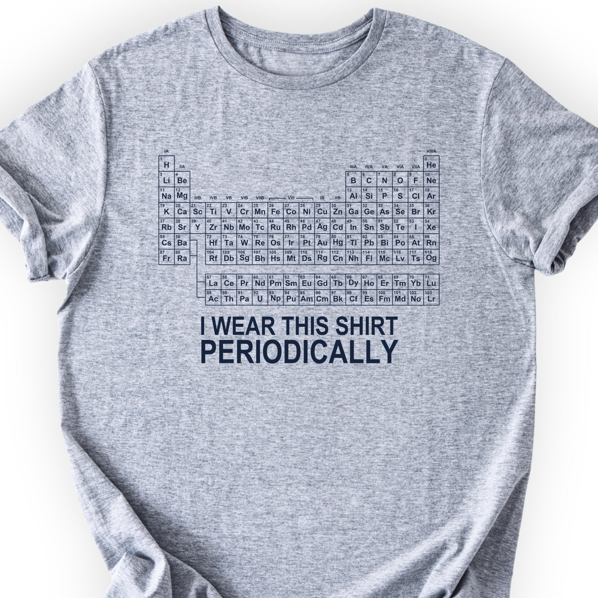 I Wear This Shirt Periodically Classic T-Shirt — Sport Grey — Scientist Apparel