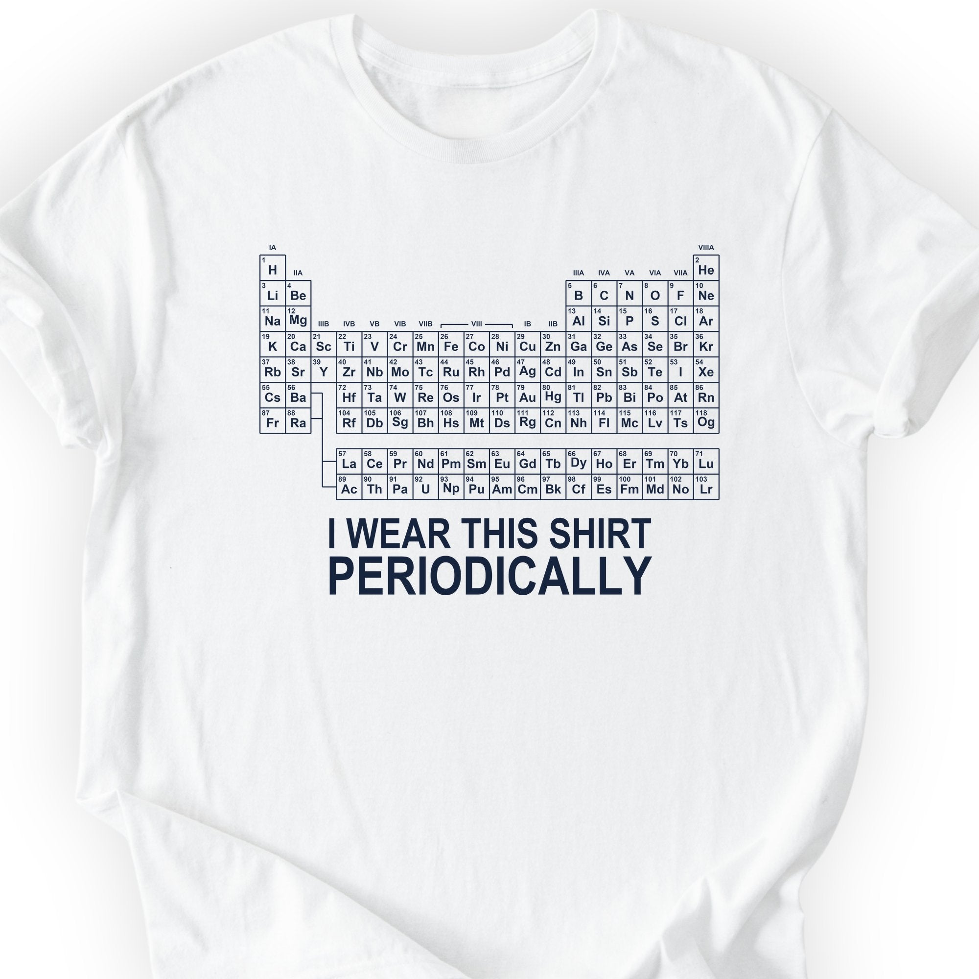 I Wear This Shirt Periodically Classic T-Shirt — White — Scientist Apparel