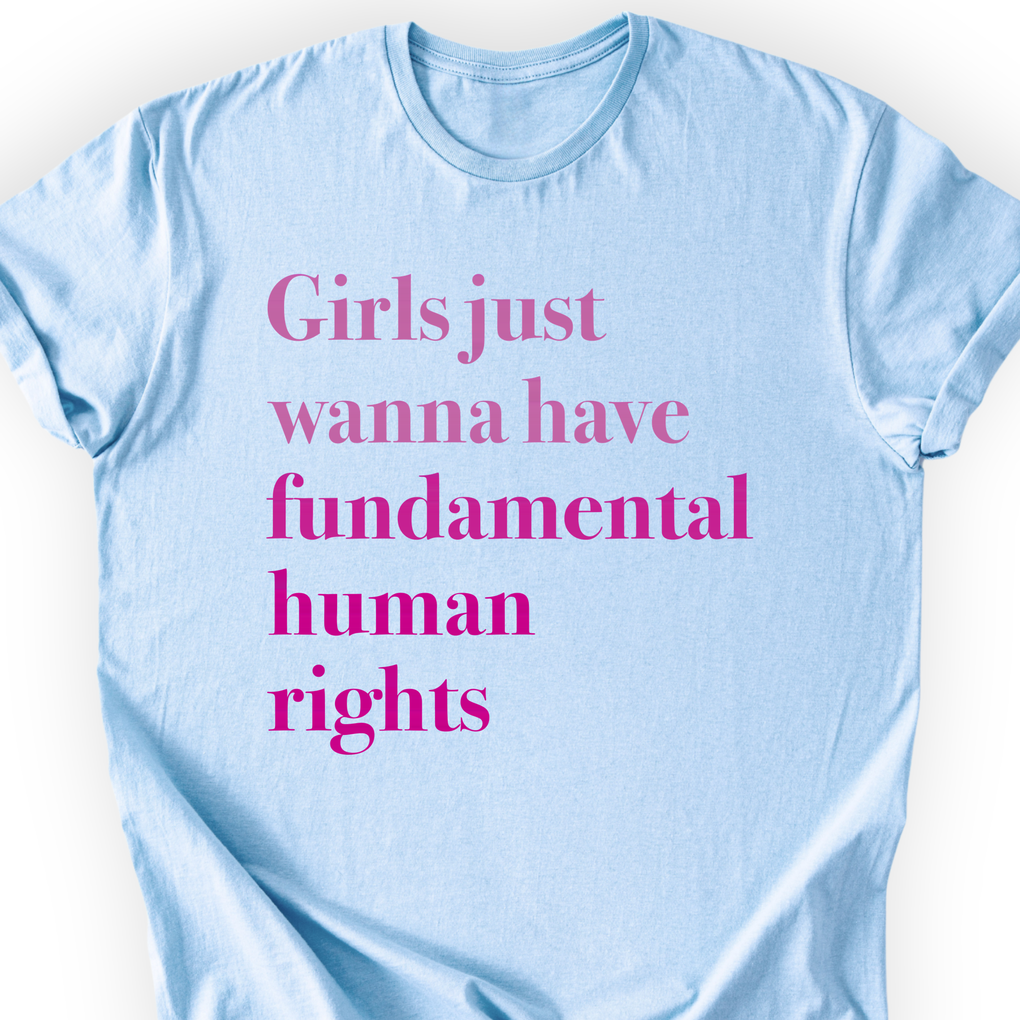 Girls Just Wanna Have Fundamental Human Rights T-shirt — Scientist Apparel