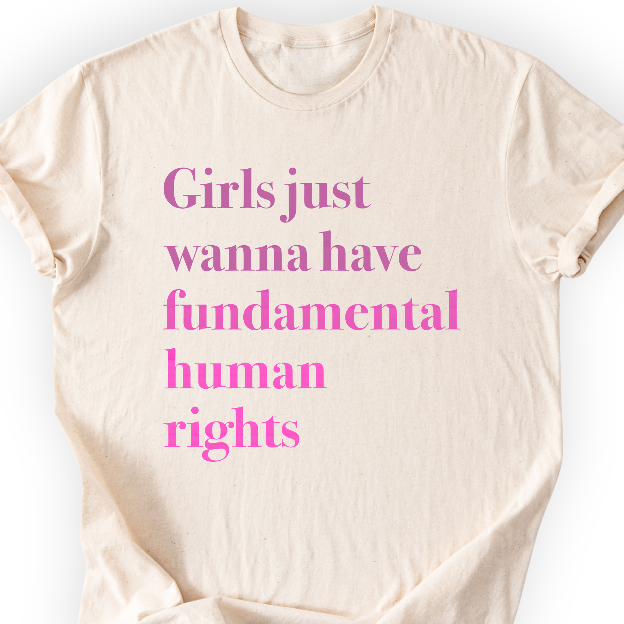 Girls Just Wanna Have Fundamental Human Rights T-shirt — Scientist Apparel