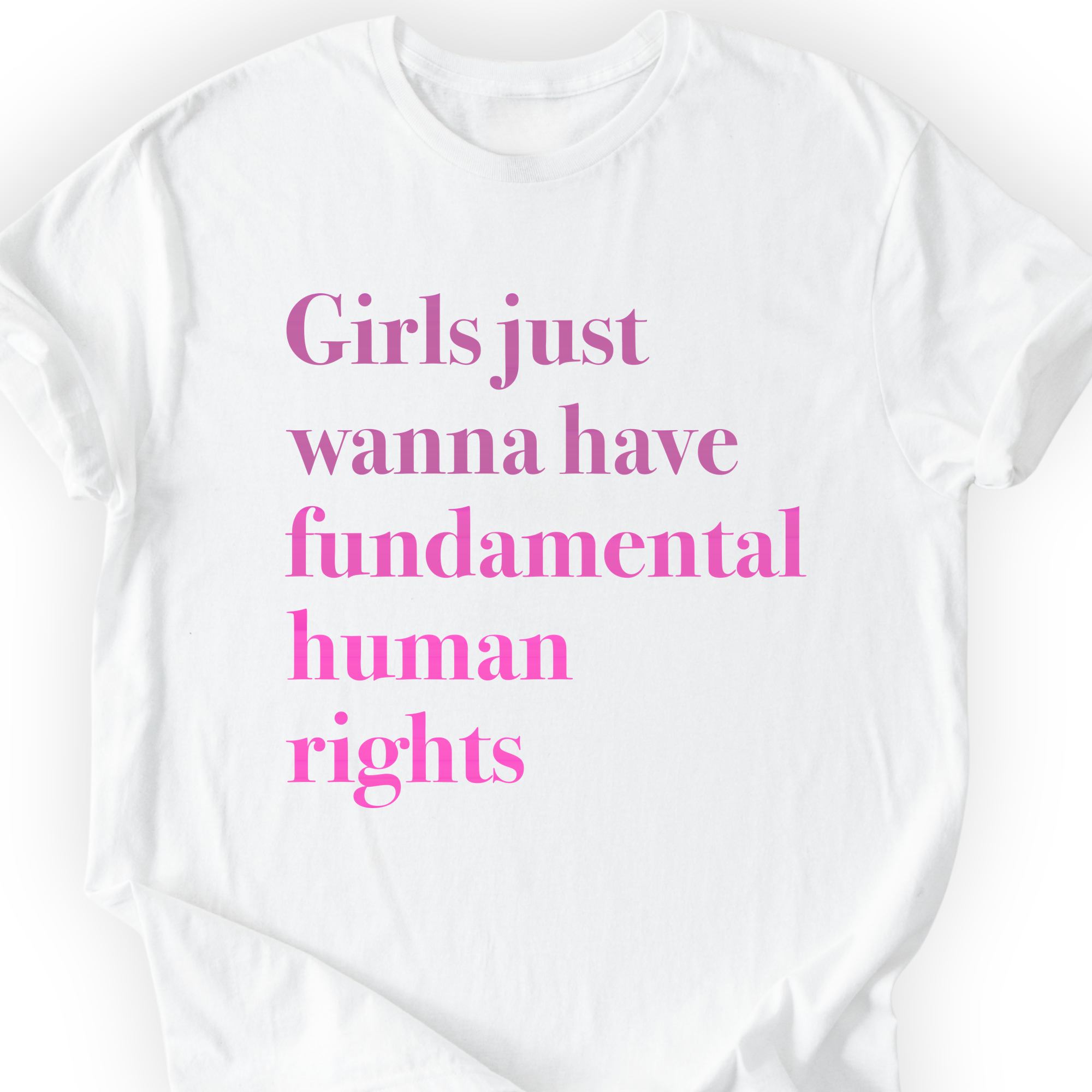 Girls Just Wanna Have Fundamental Human Rights T-shirt — Scientist Apparel