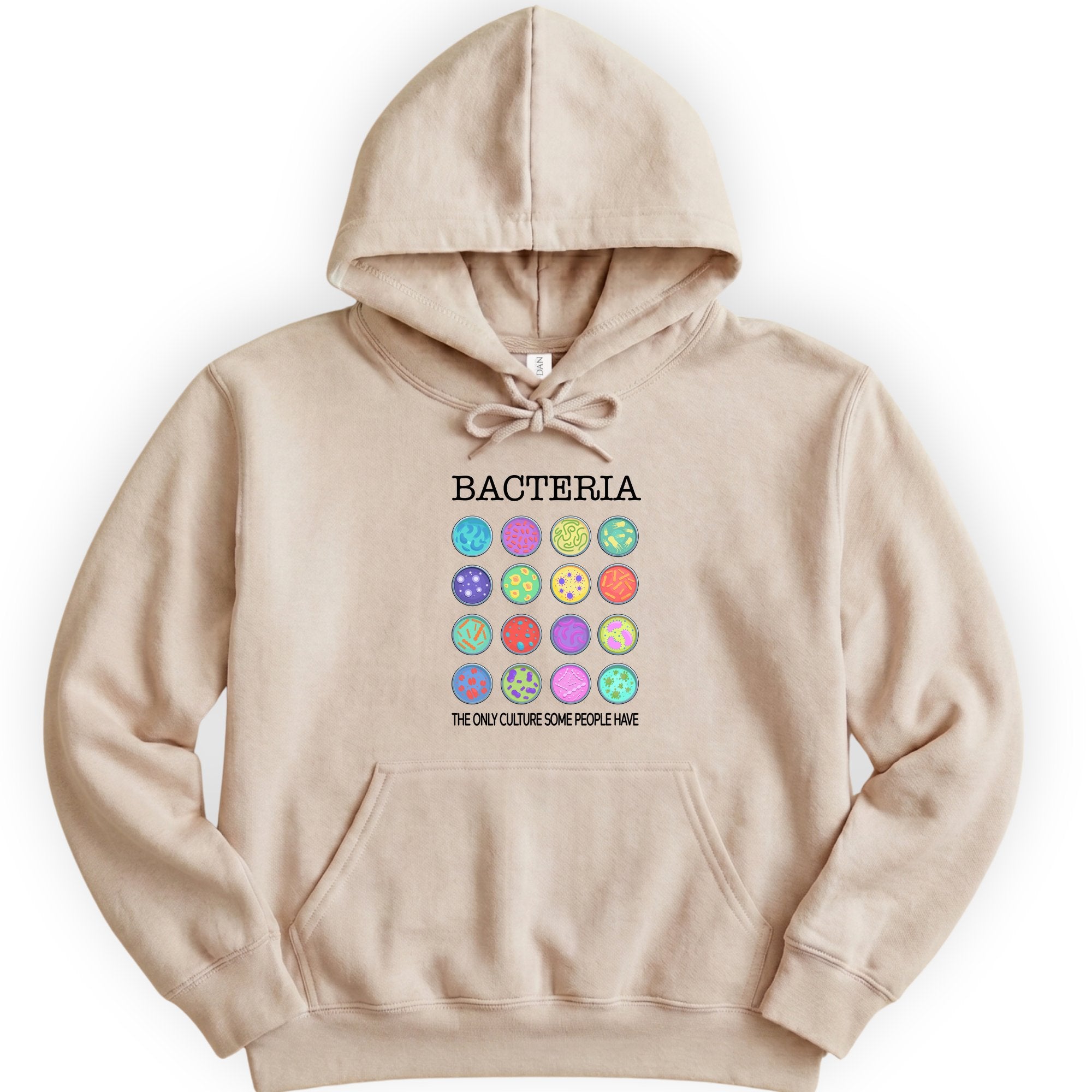 Bacteria The Only Culture Some People Have hoodie — Sand