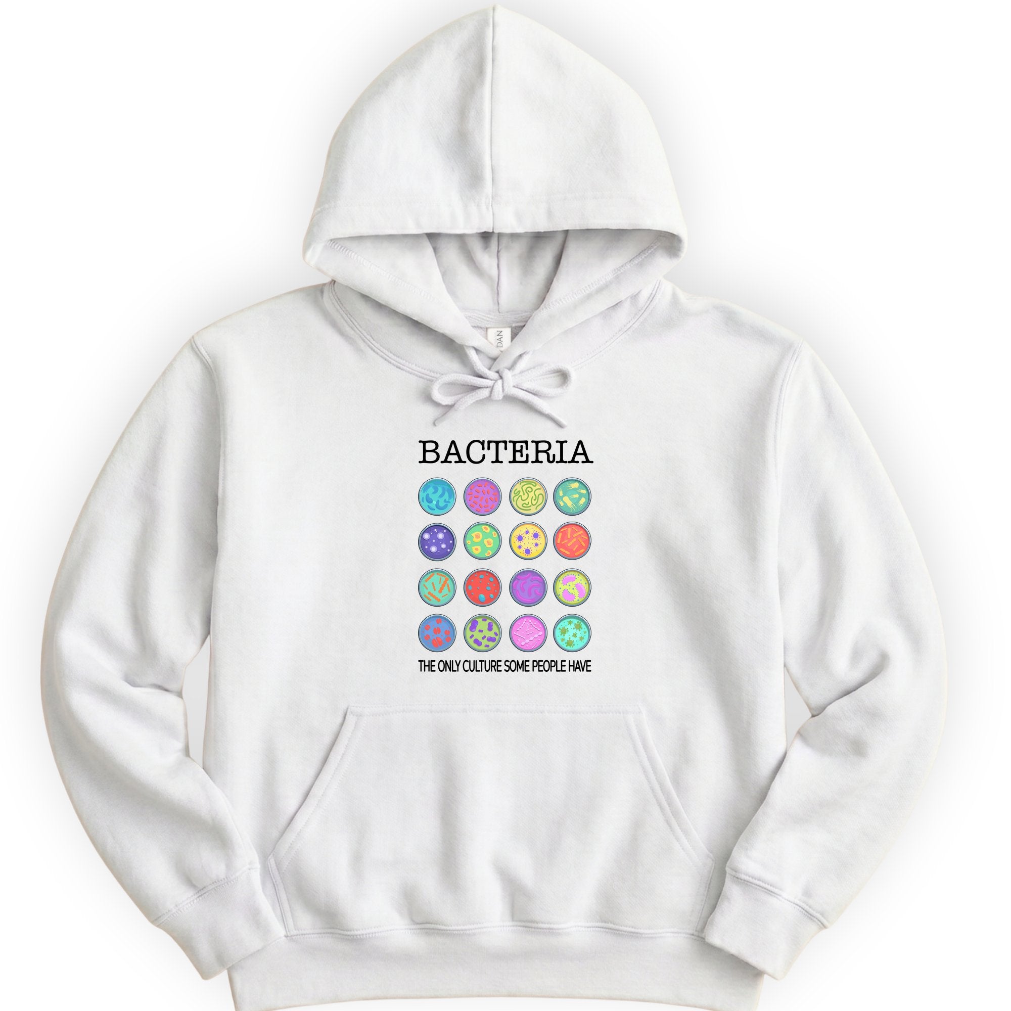 Bacteria The Only Culture Some People Have hoodie — White