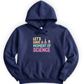 Let's Have a Moment of Science hoodie — Navy