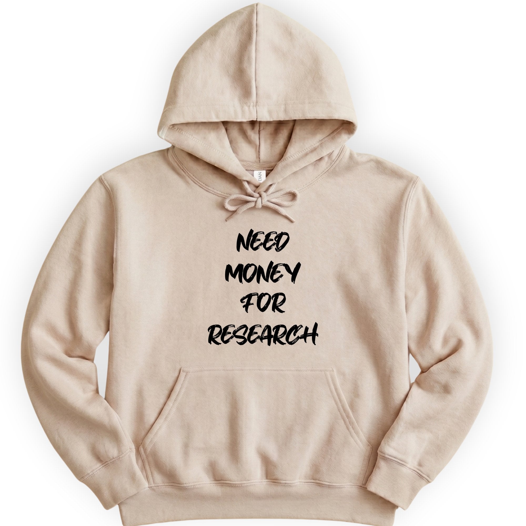 Need Money For Research hoodie — Sand
