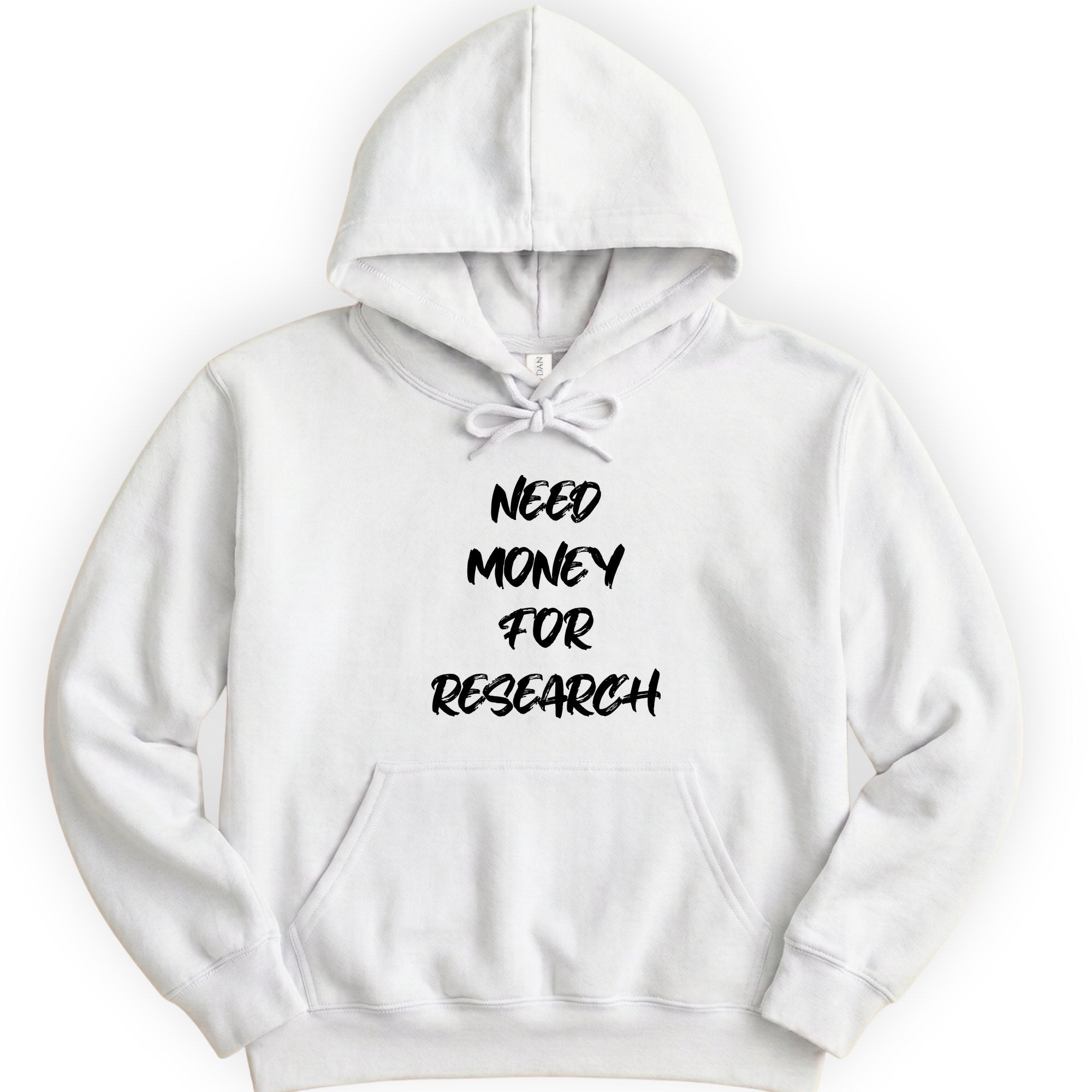 Need Money For Research hoodie — White