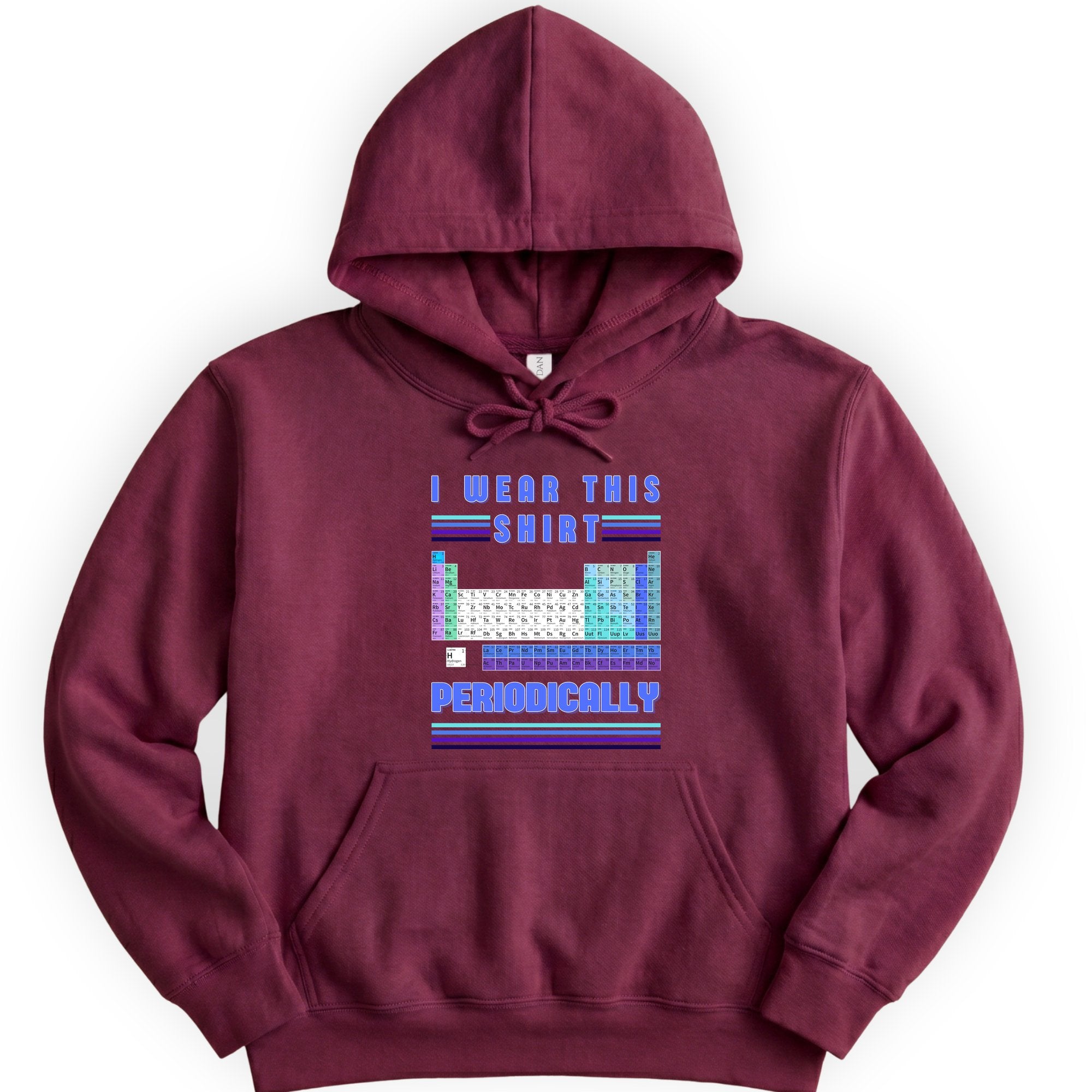 I Wear This Shirt Periodically hoodie — Maroon