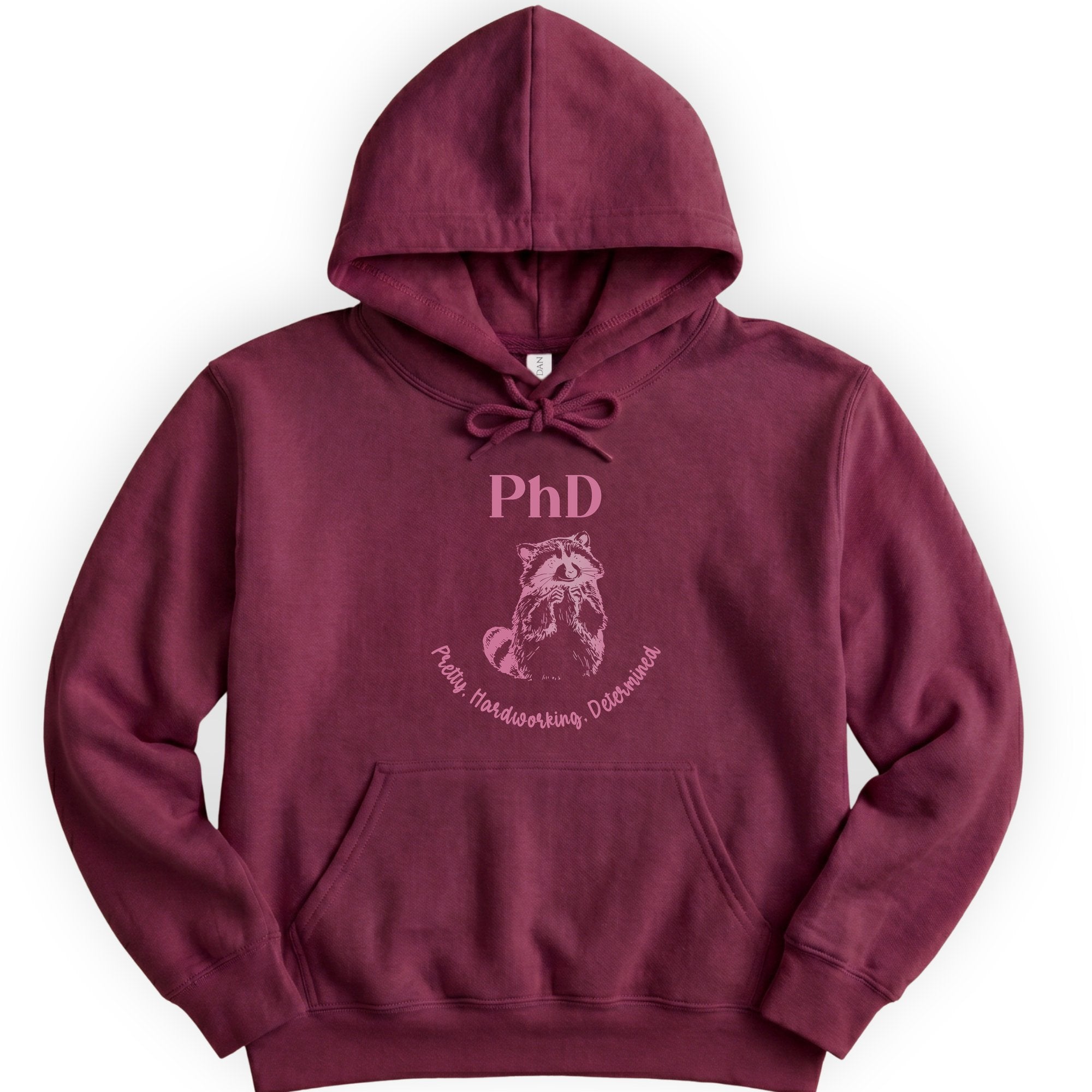 PhD - Pretty, Hardworking, Determined hoodie — Maroon