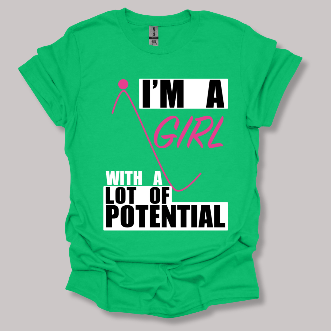 I'm A Girl With A Lot Of Potential T-shirt Irish Green / S