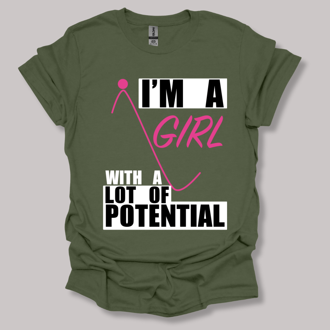 I'm A Girl With A Lot Of Potential T-shirt Military Green / S