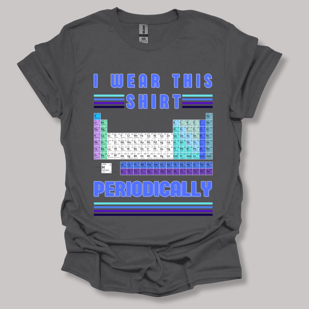 I Wear This Shirt Periodically T-shirt Charcoal / S