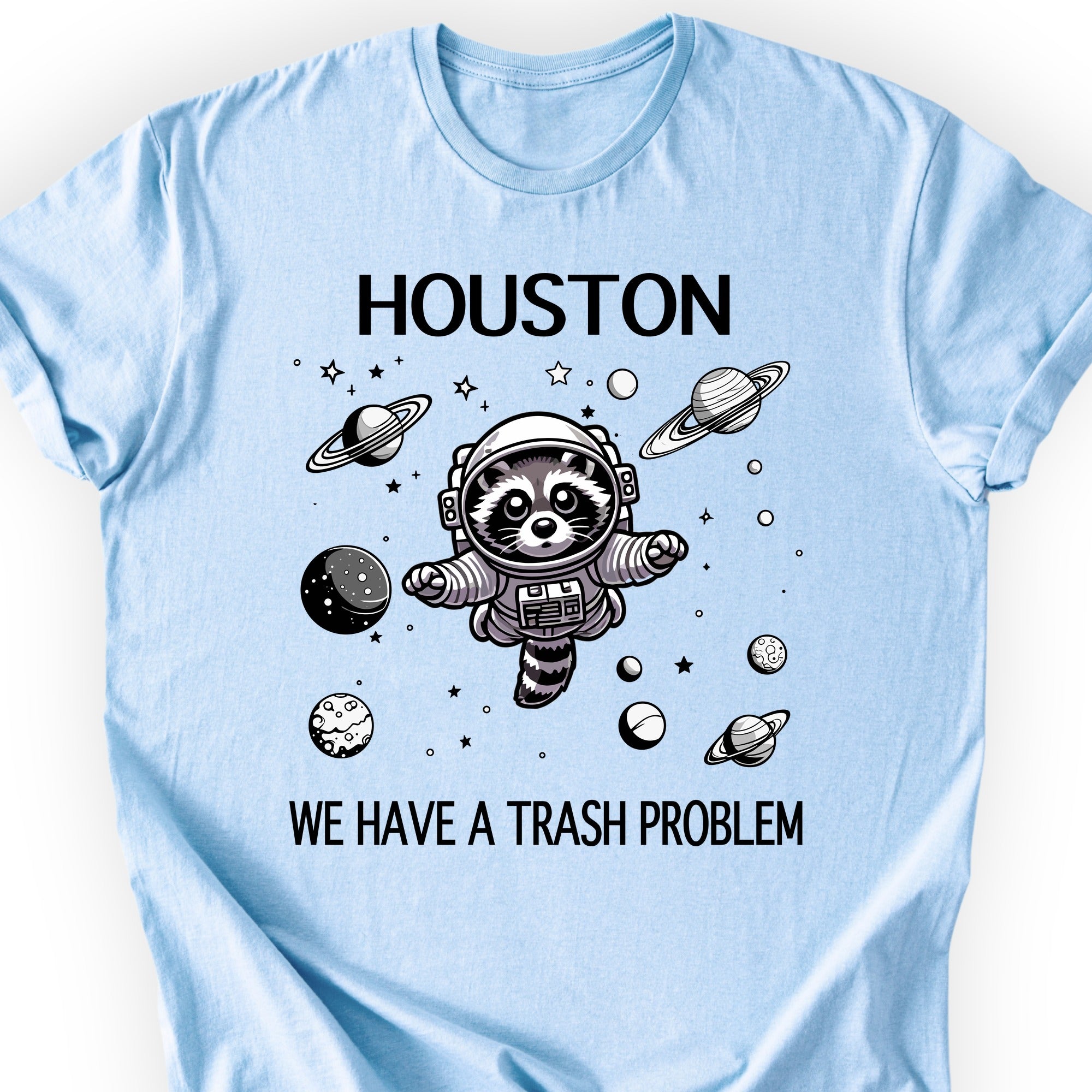 Houston We Have A Trash Problem T-shirt Light Blue