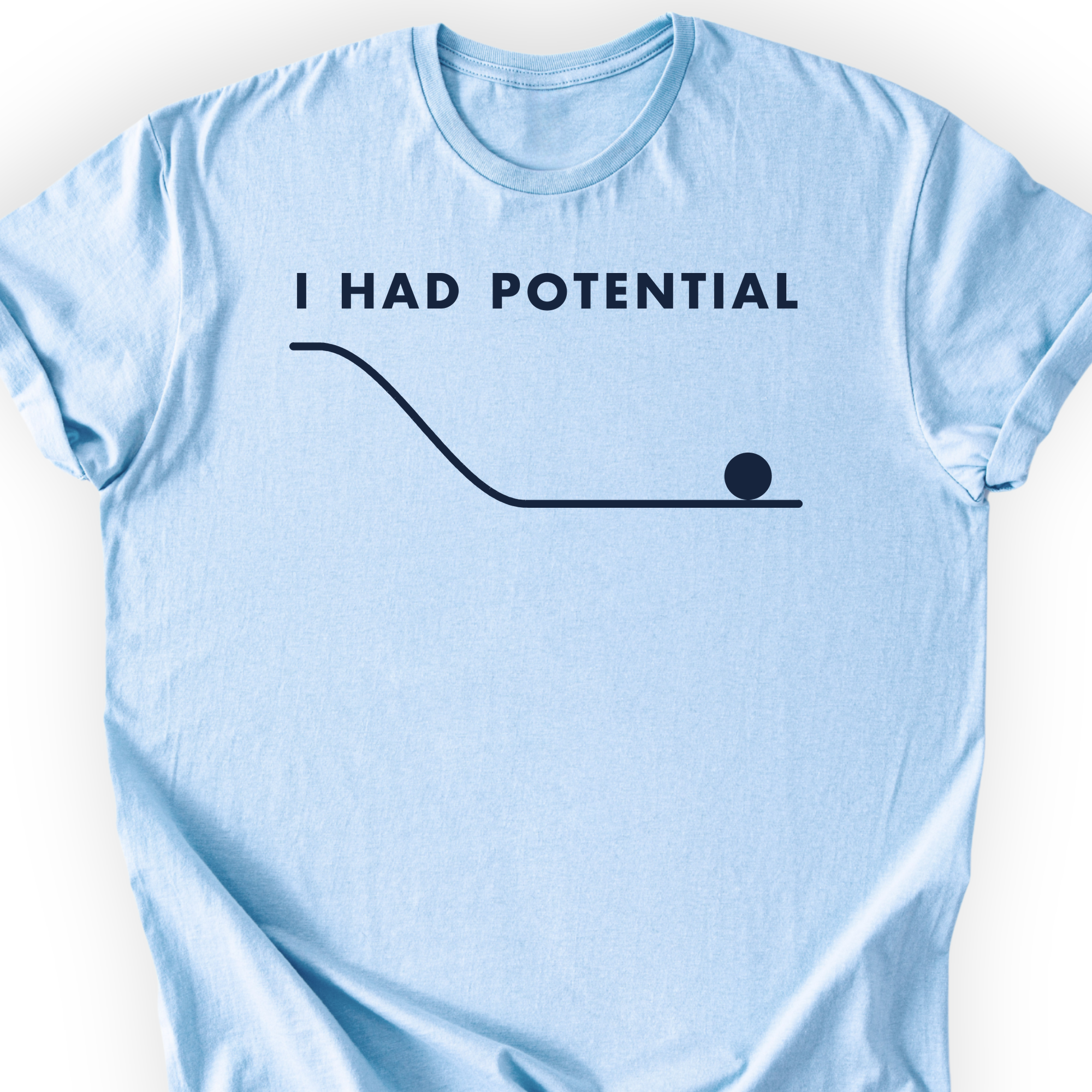 I Had Potential T-Shirt — Light Blue — Scientist Apparel