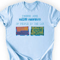 There Are Two Types Of People In The Lab  T-shirt Light Blue