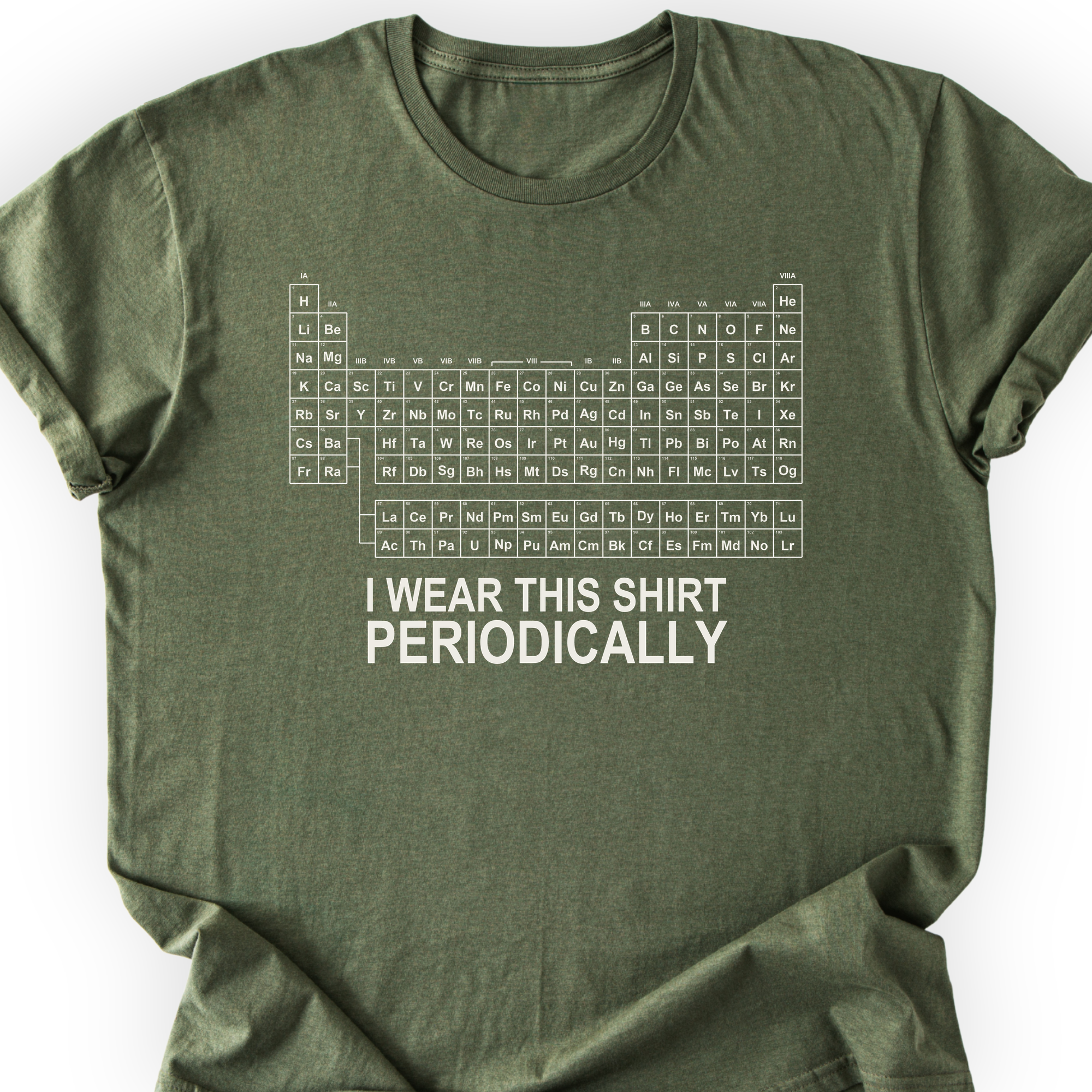 I Wear This Shirt Periodically Classic T-Shirt — Military Green — Scientist Apparel
