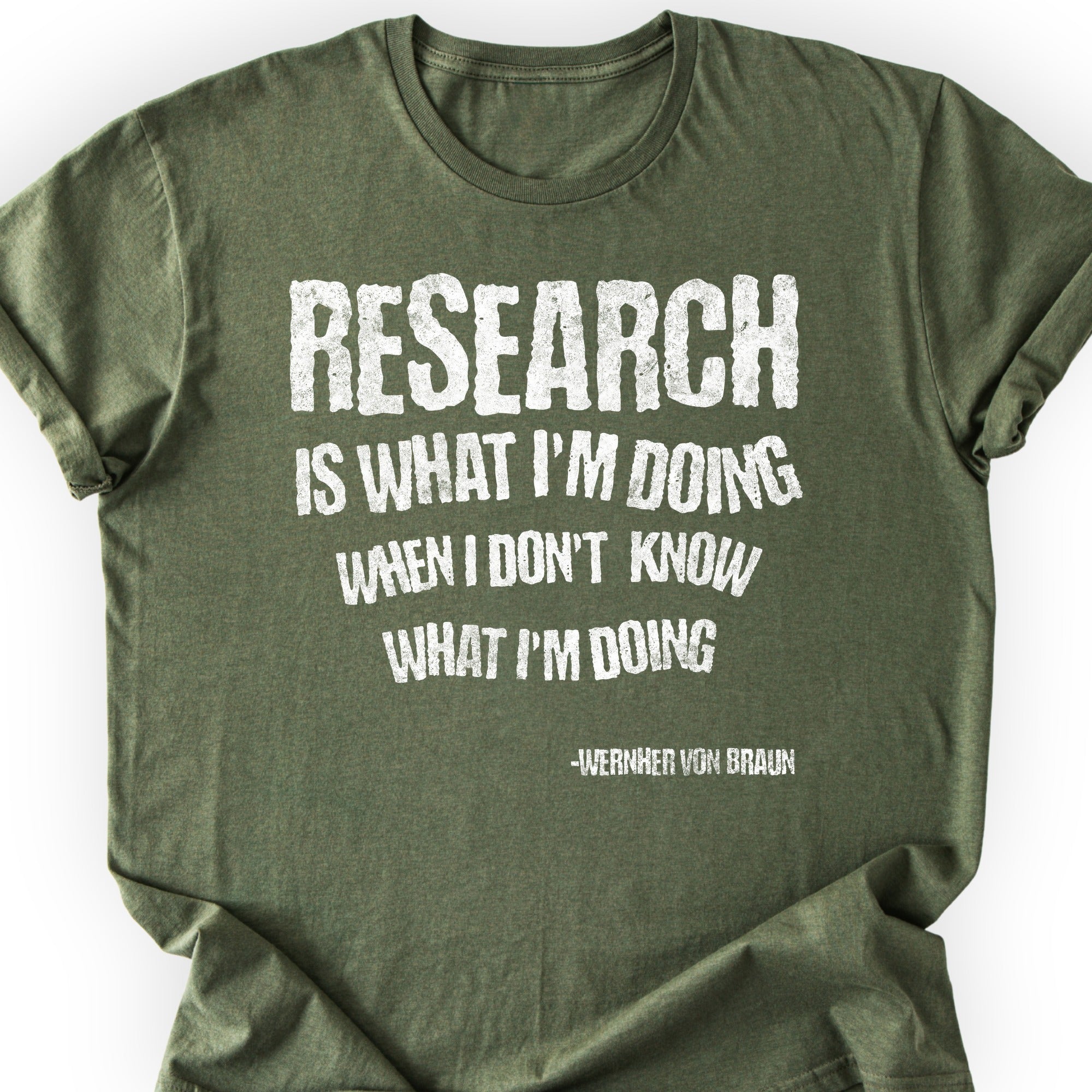 Wernher von Braun Research Quote T-Shirt Military Green