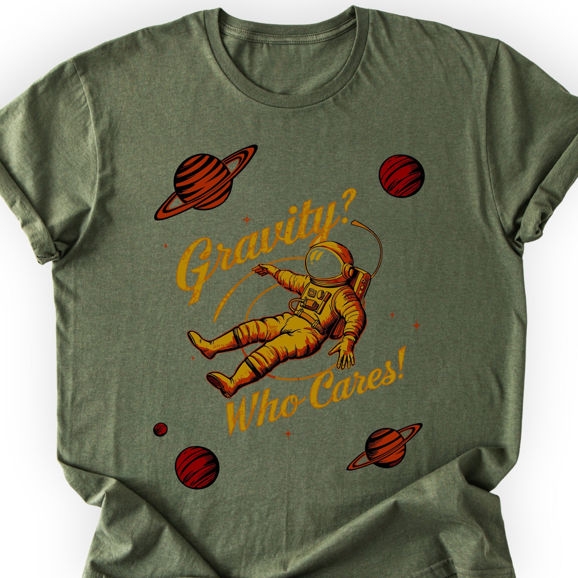 Gravity? Who Cares! T-shirt Military Green