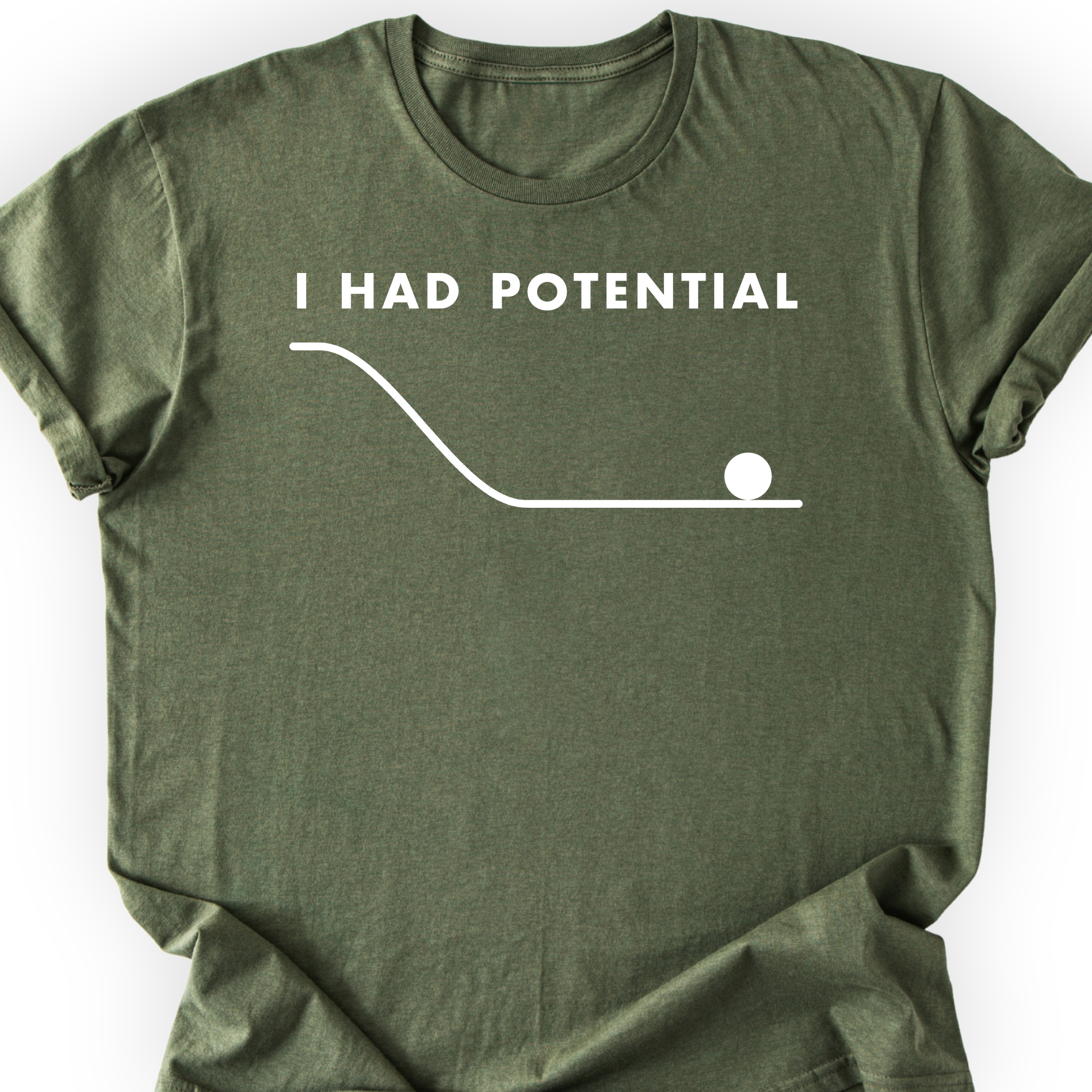 I Had Potential T-Shirt — Military Green — Scientist Apparel