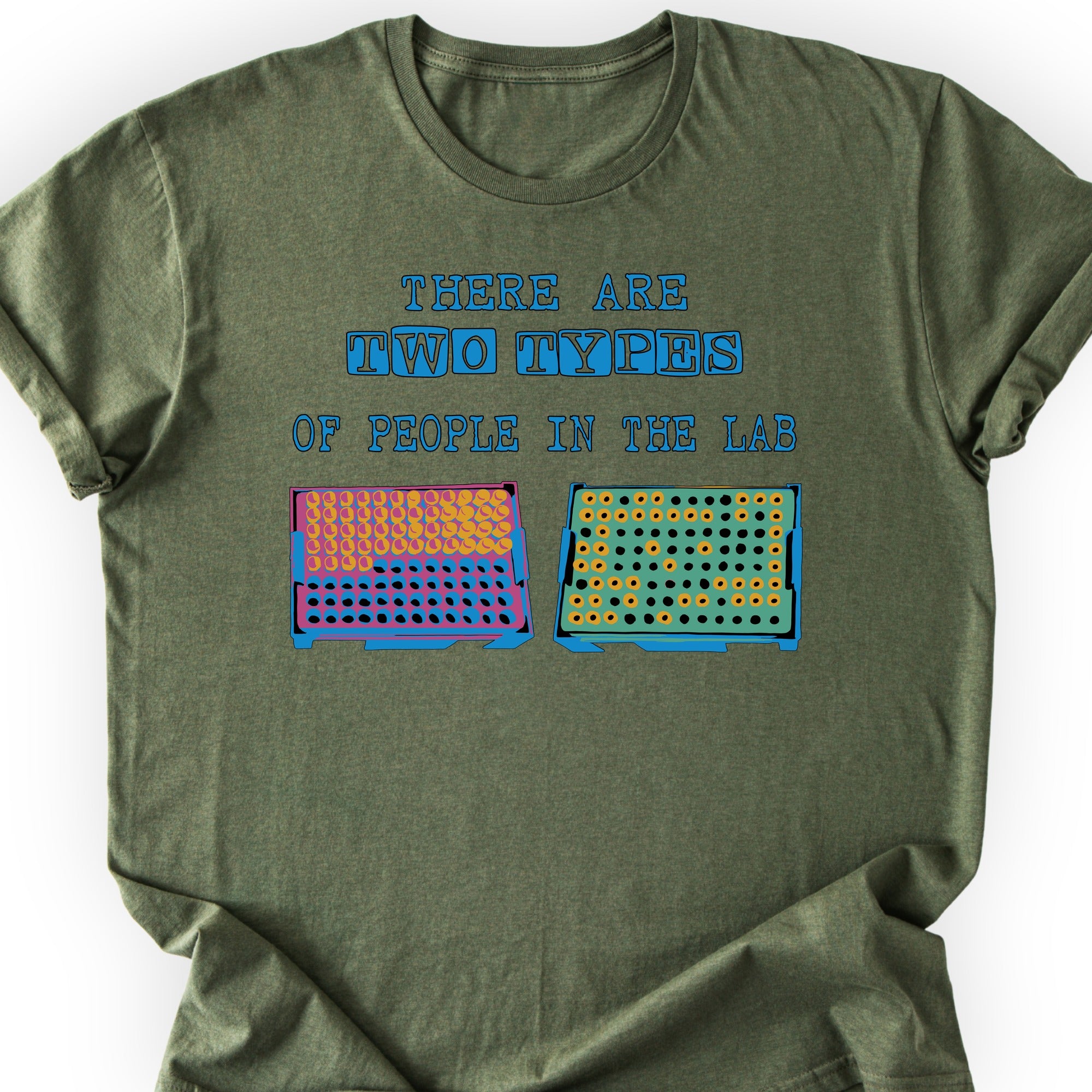There Are Two Types Of People In The Lab  T-shirt Military Green