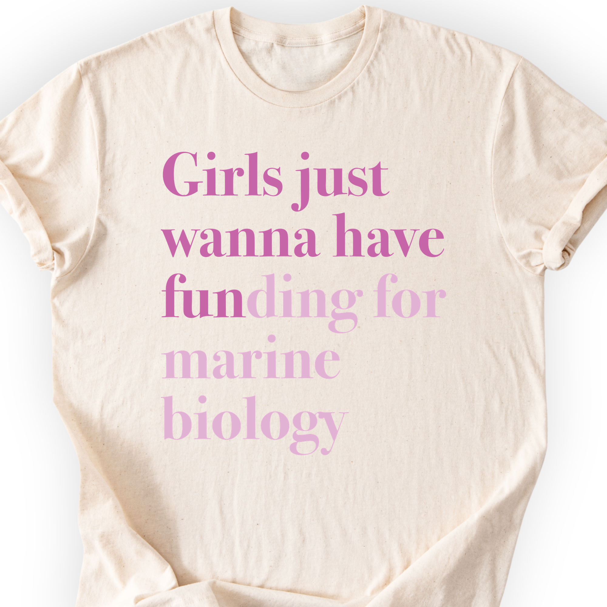 Custom funding cause t-shirt in natural — girls just wanna have funding for marine biology