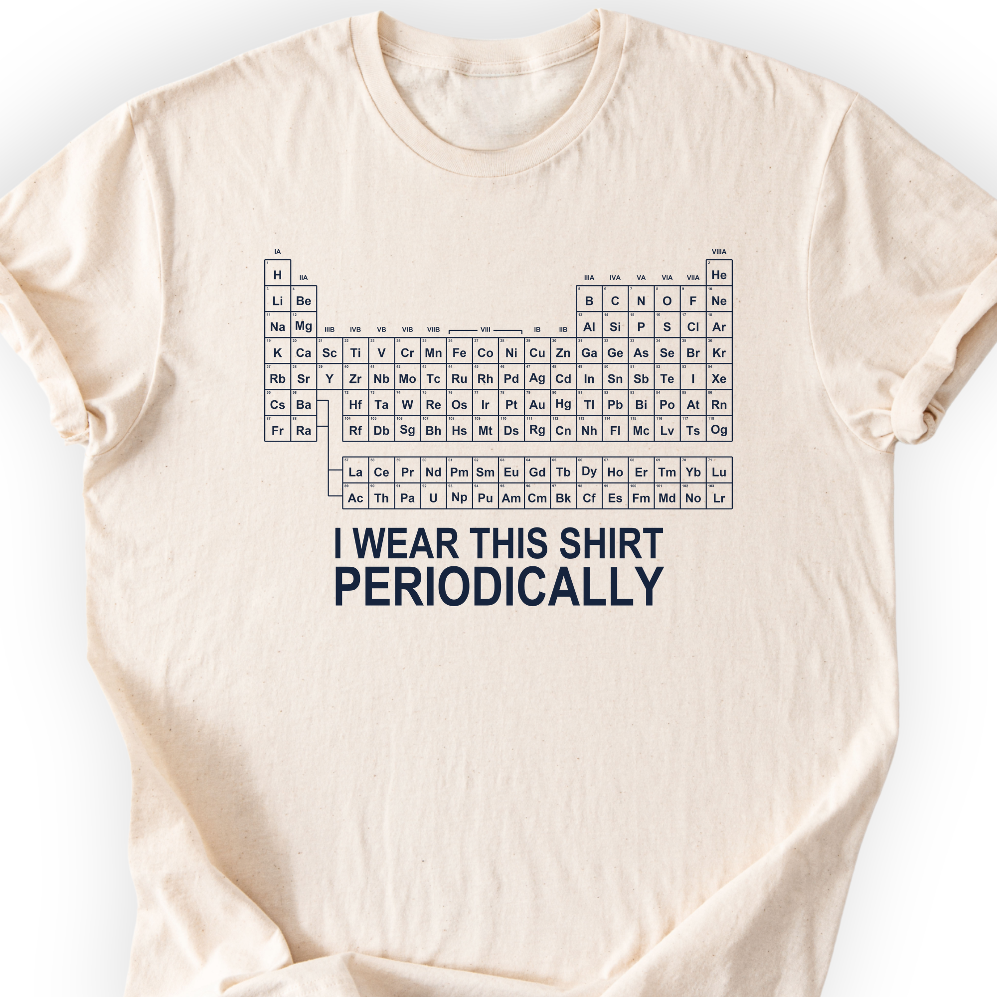 I Wear This Shirt Periodically Classic T-Shirt — Natural — Scientist Apparel