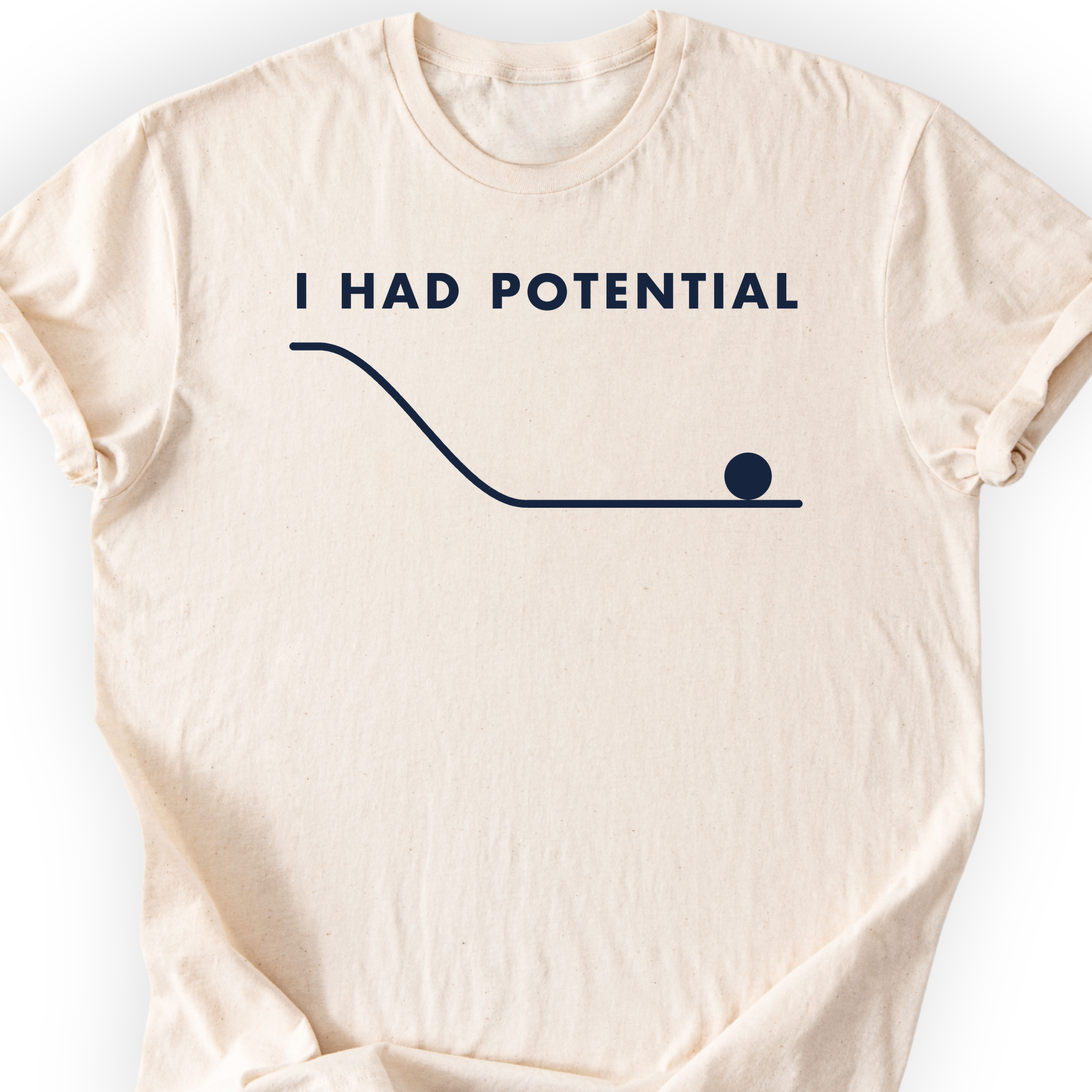 I Had Potential T-Shirt — Natural — Scientist Apparel