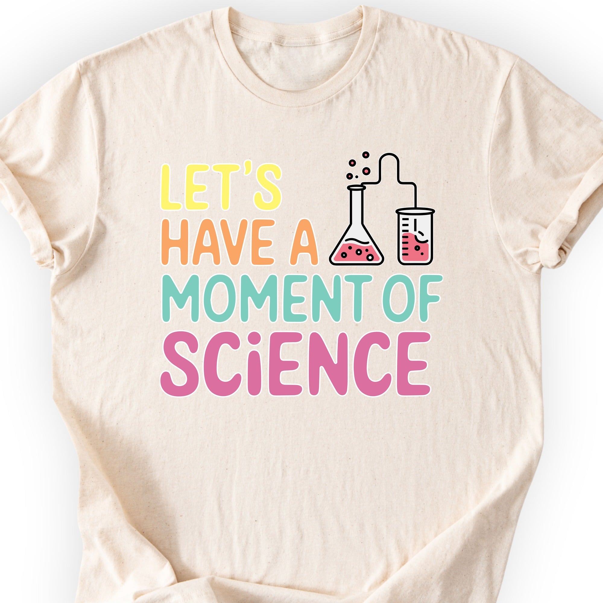 Let's Have a Moment of Science T-shirt Natural