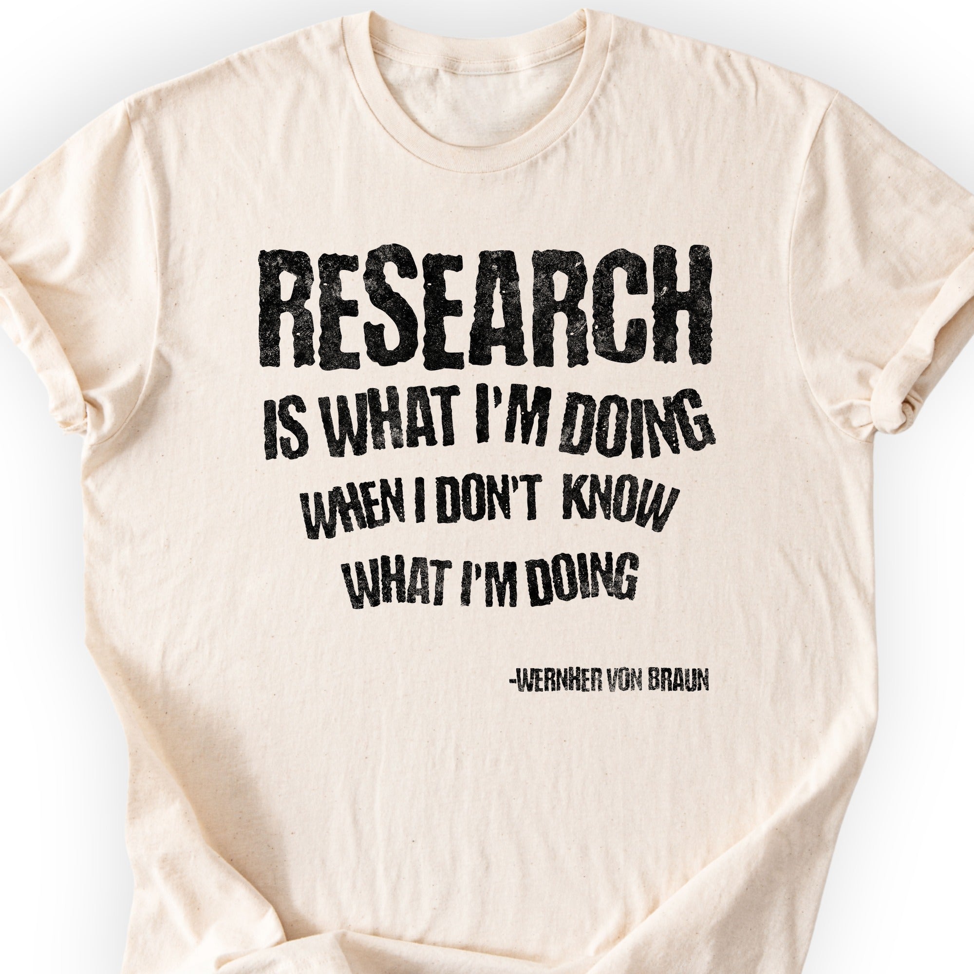 Wernher von Braun Research Quote T-Shirt Natural