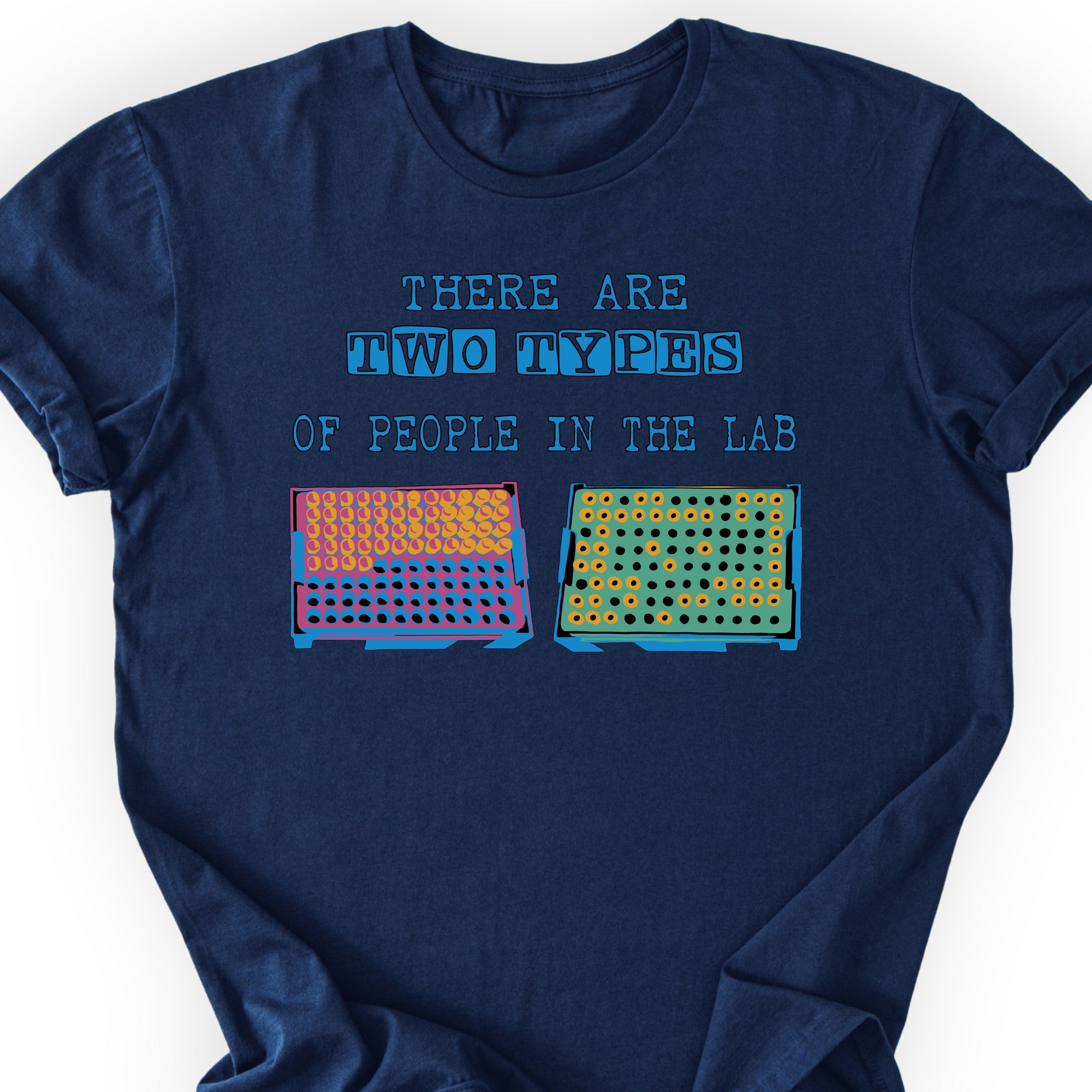 There Are Two Types Of People In The Lab  T-shirt Navy