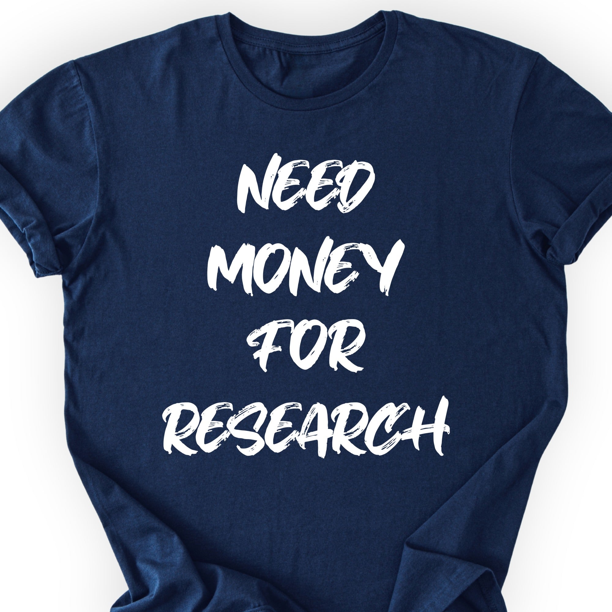 Need Money For Research T-shirt Navy