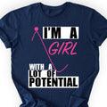 I'm A Girl With A Lot Of Potential T-shirt Navy
