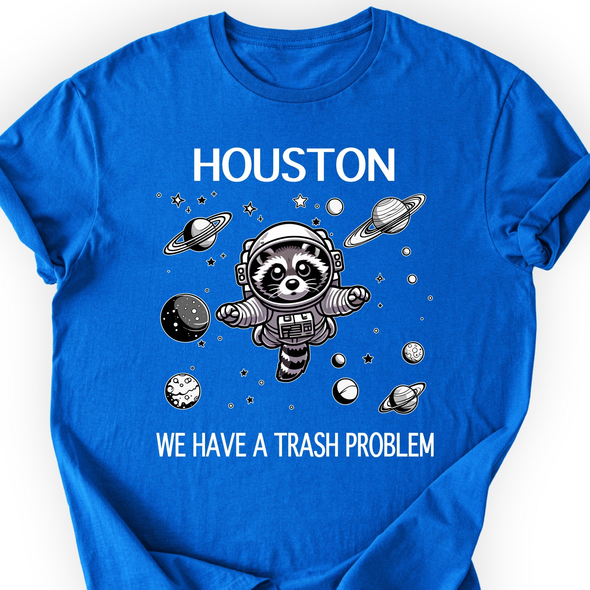 Houston We Have A Trash Problem T-shirt Royal