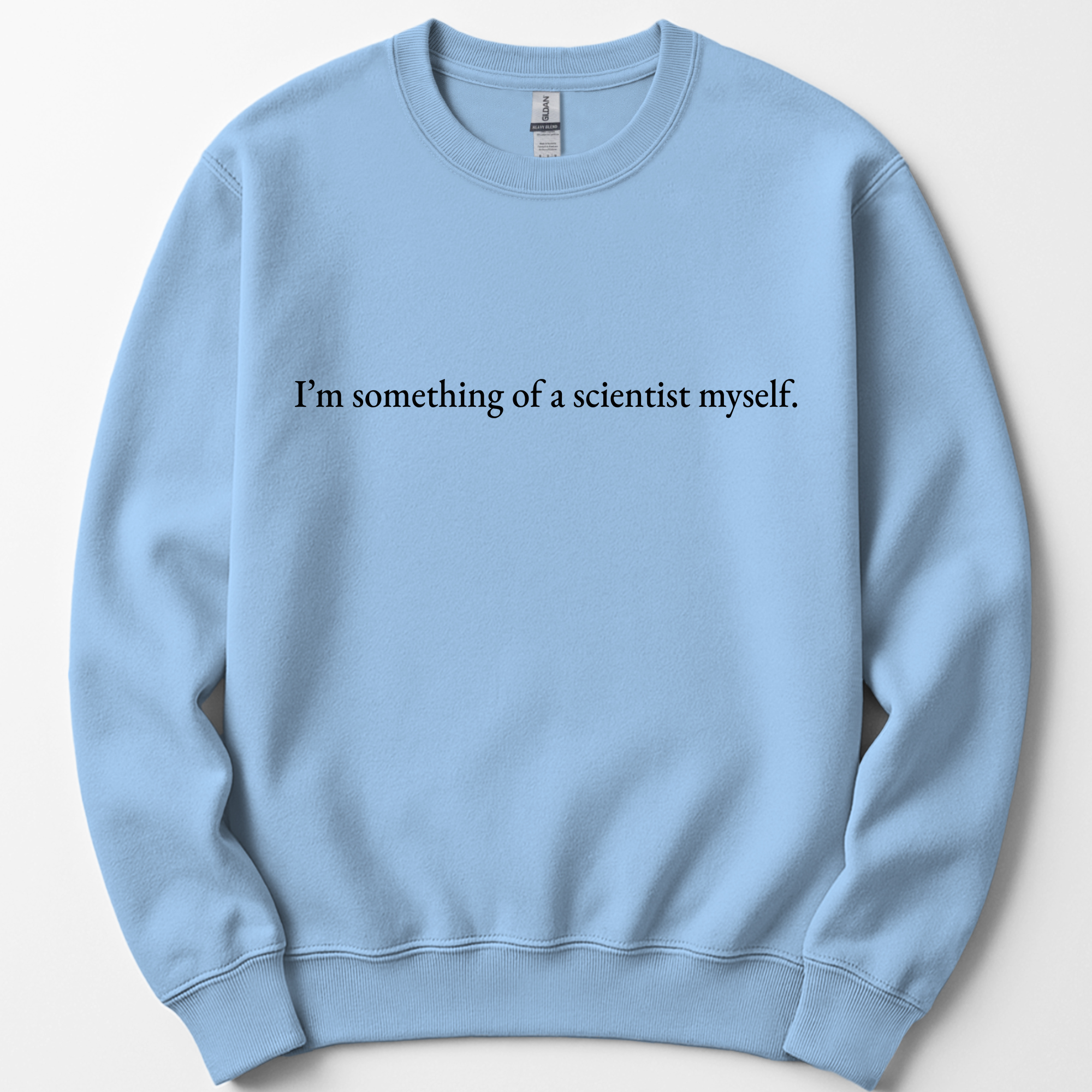 I'm Something Of A Scientist sweatshirt — Light Blue