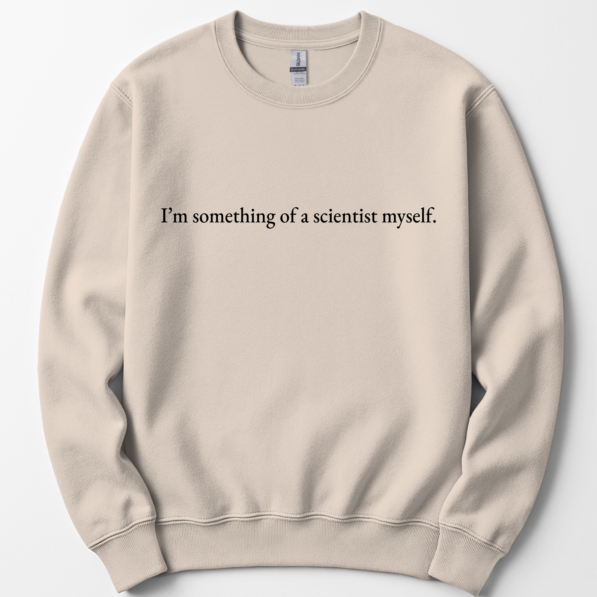 I'm Something Of A Scientist sweatshirt — Sand