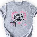 You're My Perfect Formula T-shirt Sports Grey