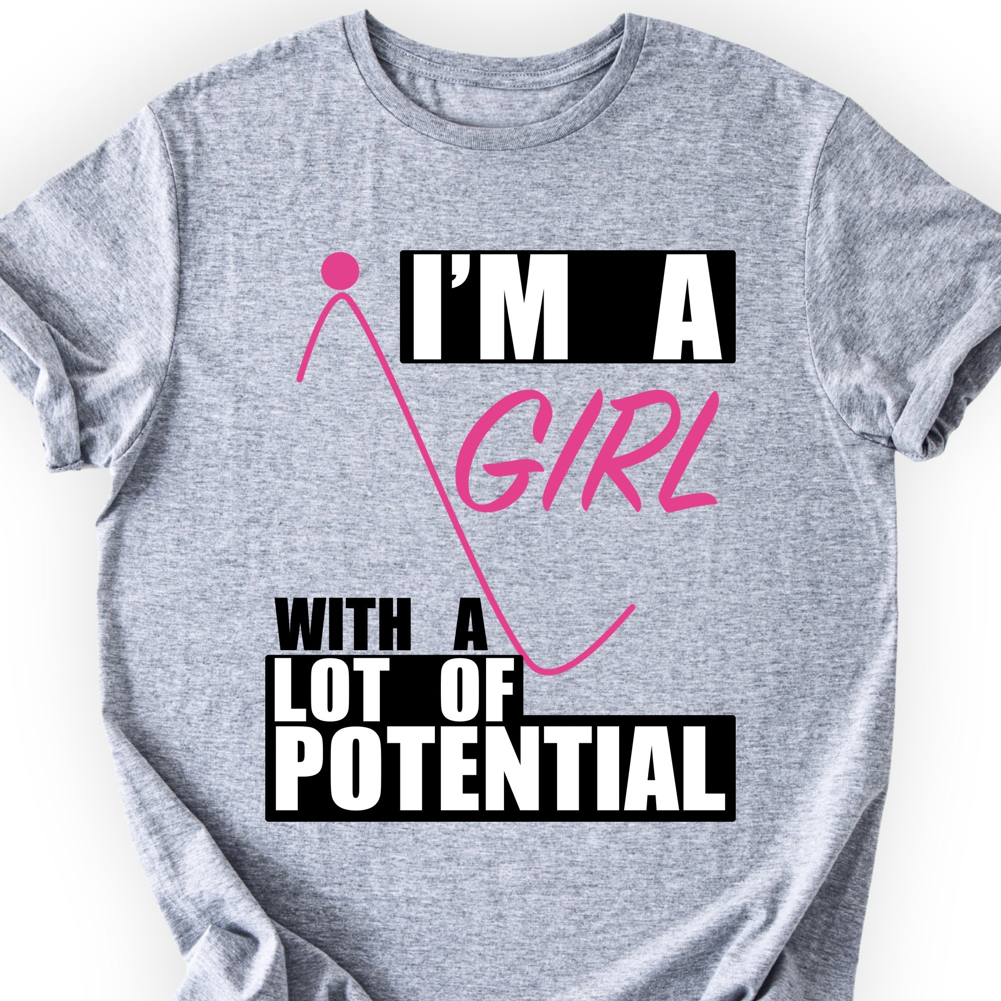 I'm A Girl With A Lot Of Potential T-shirt Sports Grey