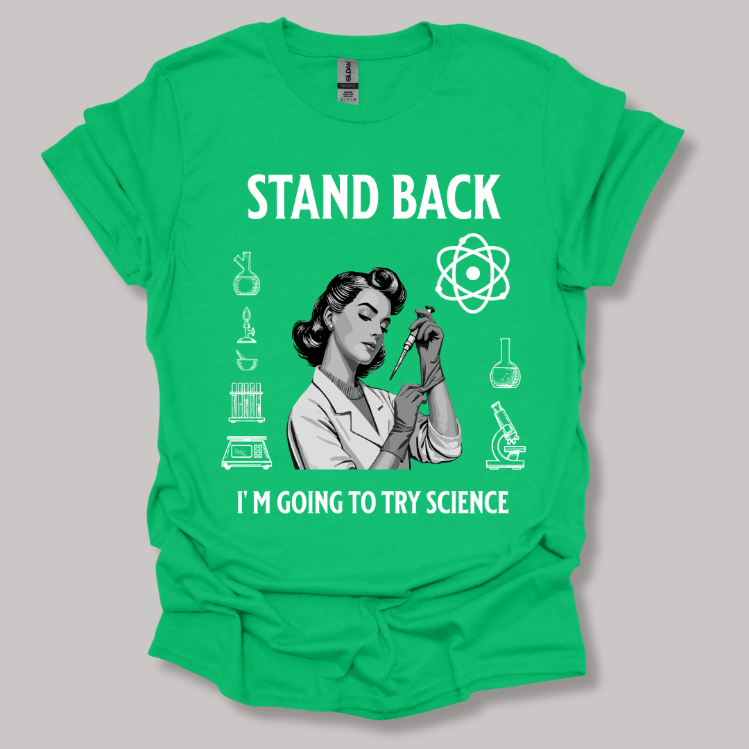 Stand Back I'm Going To Try Science T-shirt Irish Green / S