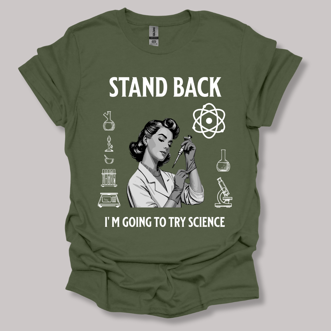 Stand Back I'm Going To Try Science T-shirt Military Green / S