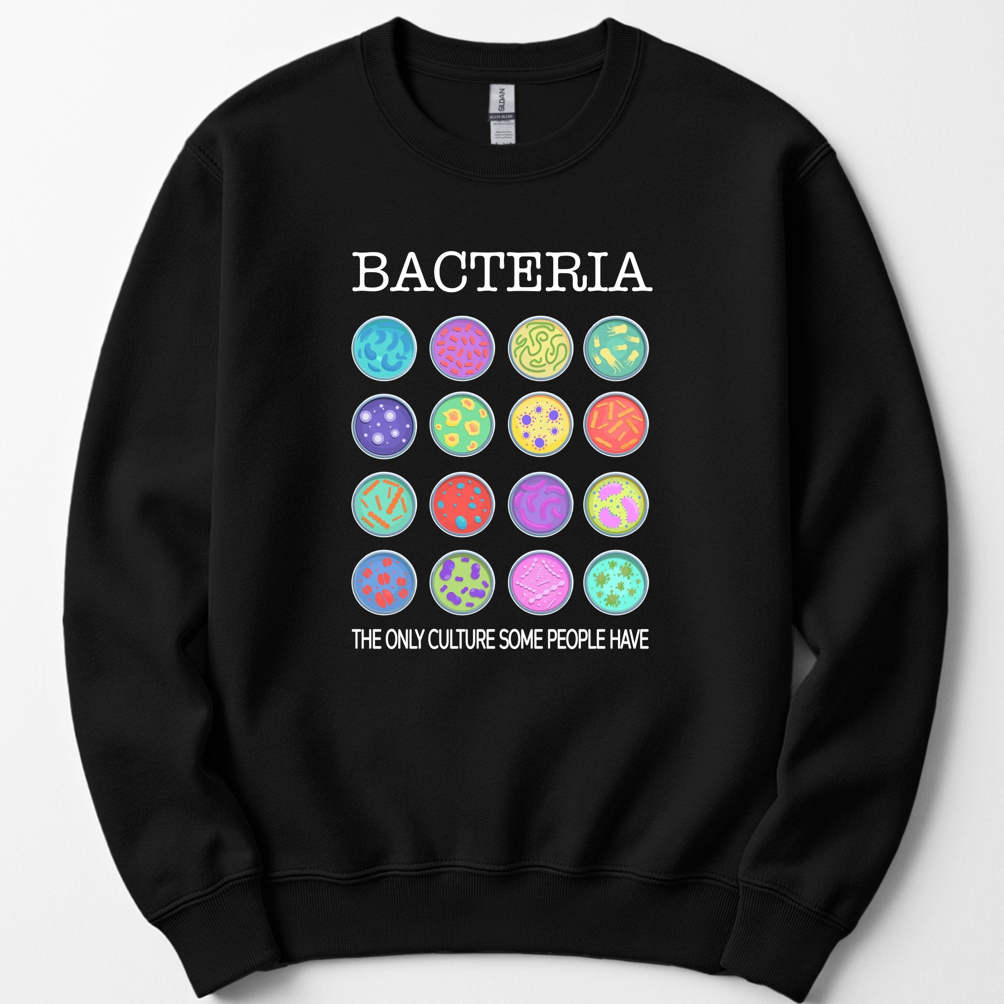 Bacteria The Only Culture Some People Have sweatshirt — Black