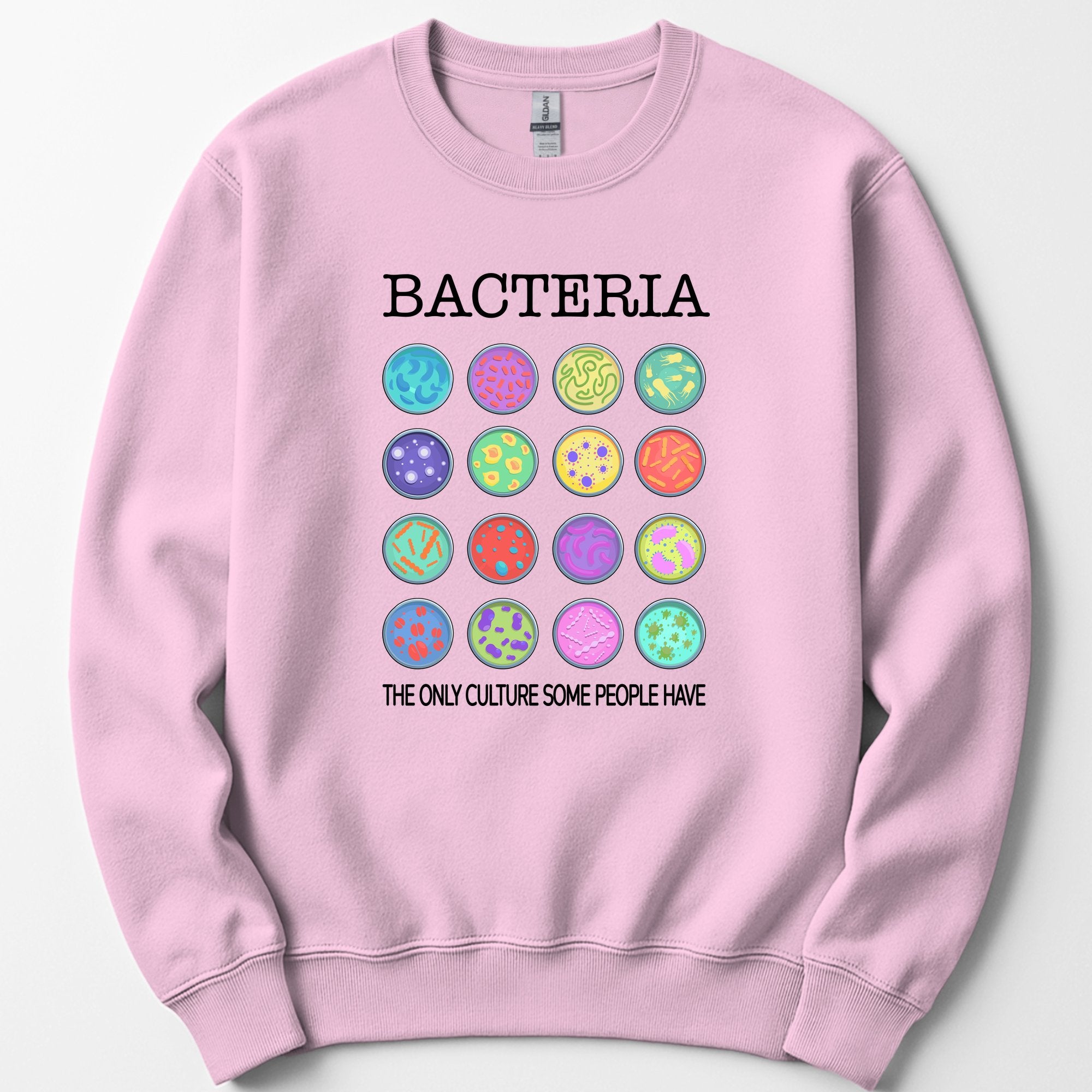 Bacteria The Only Culture Some People Have sweatshirt — Light Pink