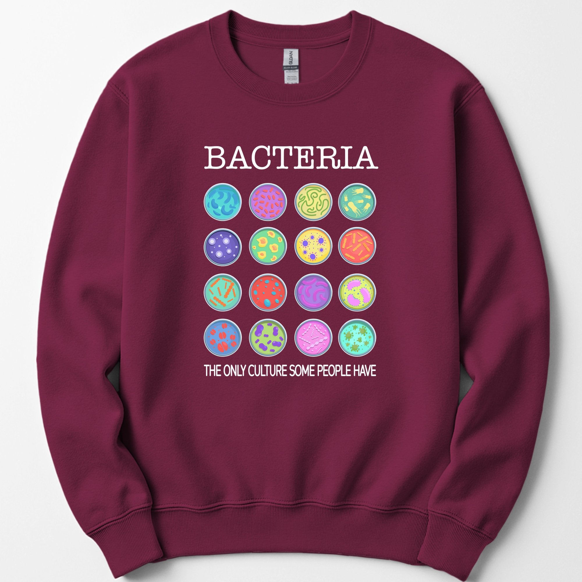 Bacteria The Only Culture Some People Have sweatshirt — Maroon
